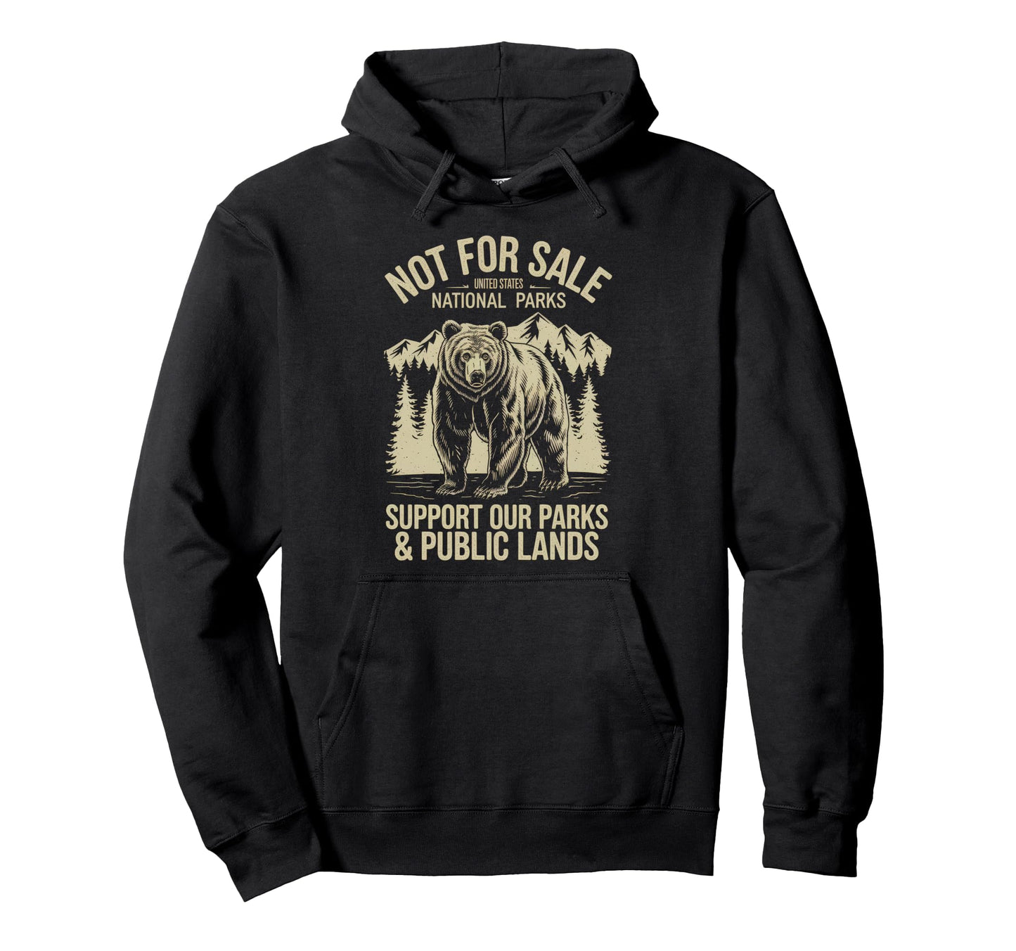 Not Sale Protect Our National Park Hoodie - Casual Everyday Wear Unisex - T-Shirt, Sweatshirt, Hoodie