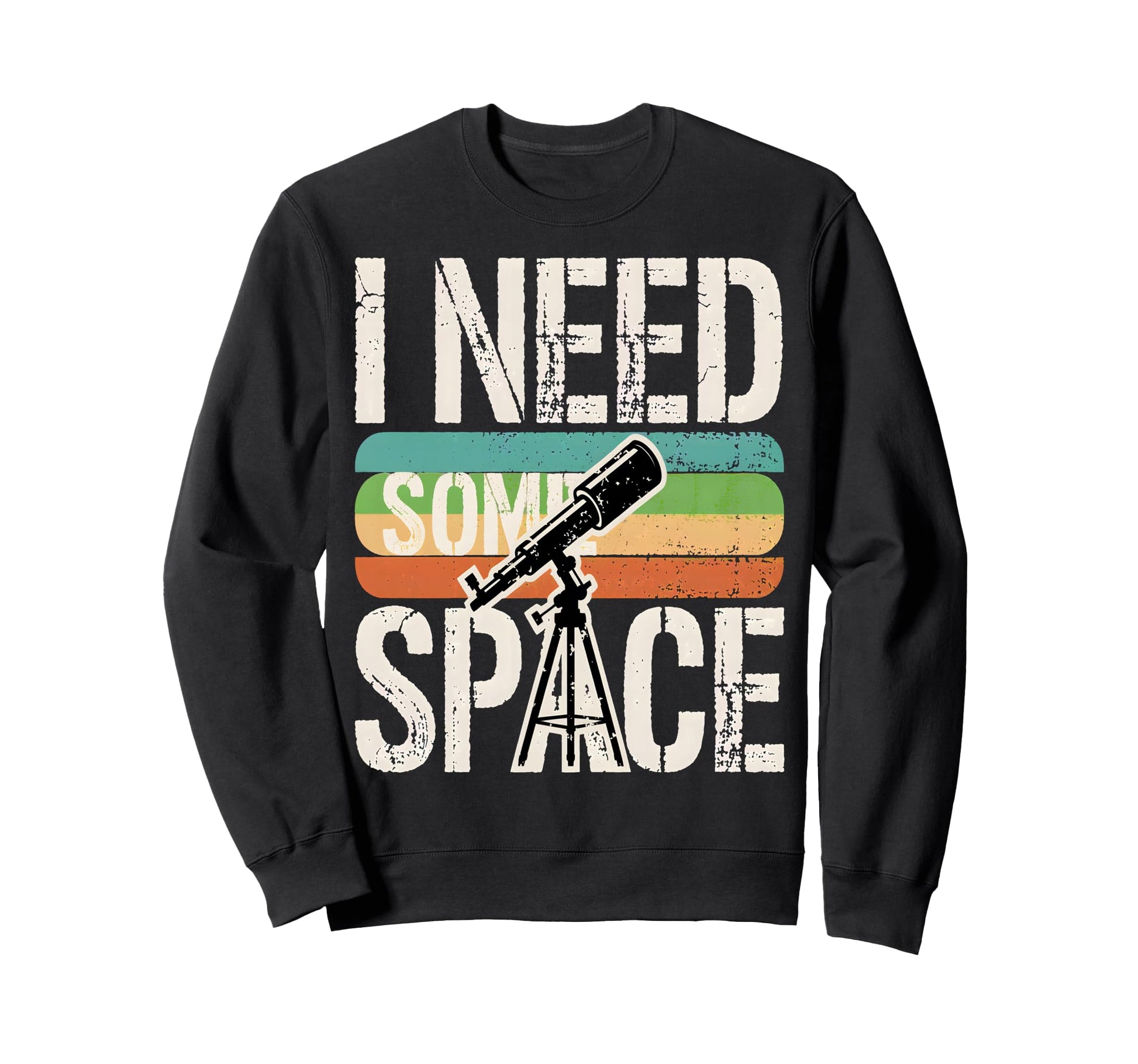 I Need Some Space Funny Telescope Sweatshirt - Unique Graphic Men Women - T-Shirt, Sweatshirt, Hoodie