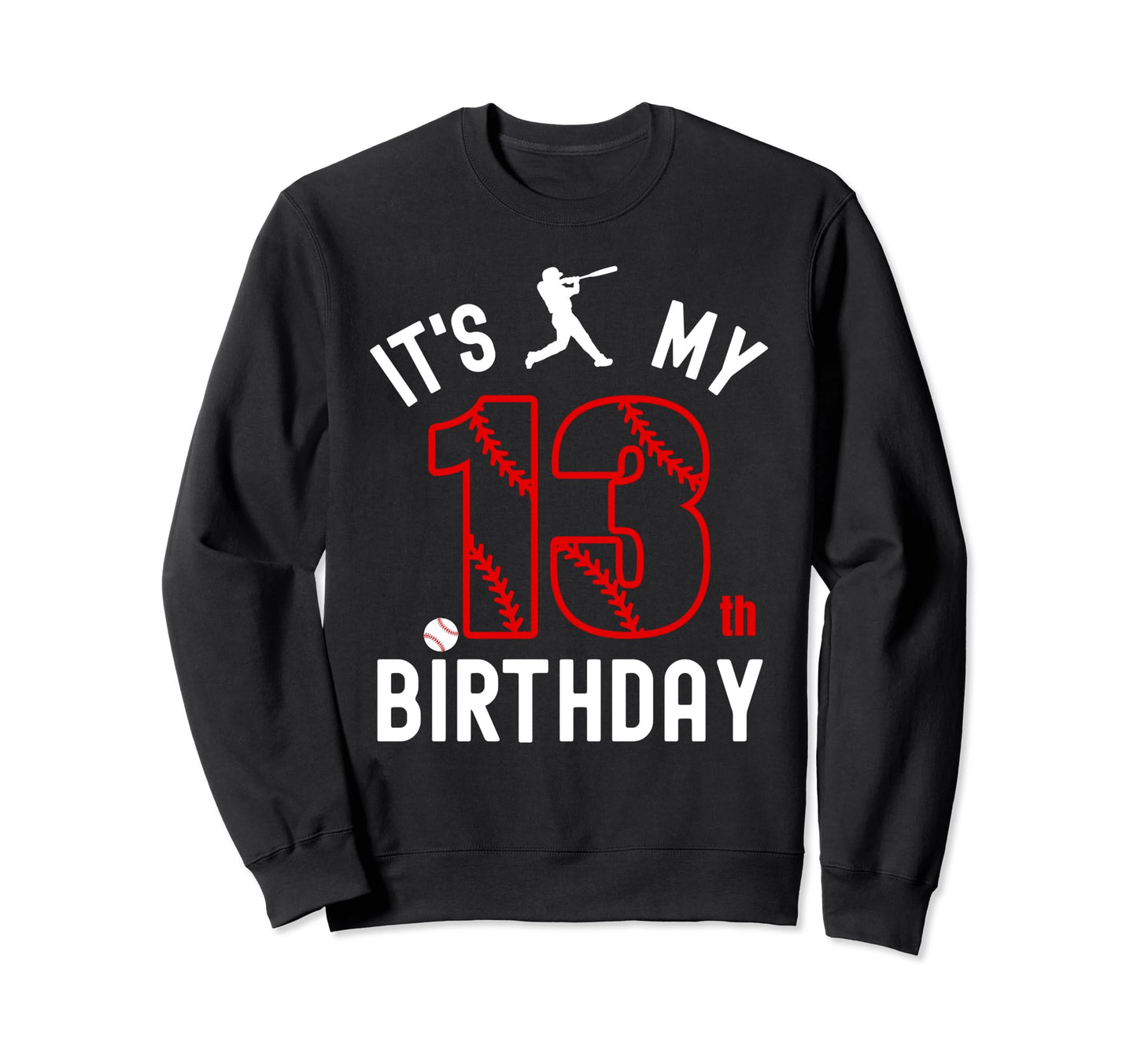 13 Year Old Happy Birthday Its My Sweatshirt - Aesthetic Graphic Unisex - T-Shirt, Sweatshirt, Hoodie