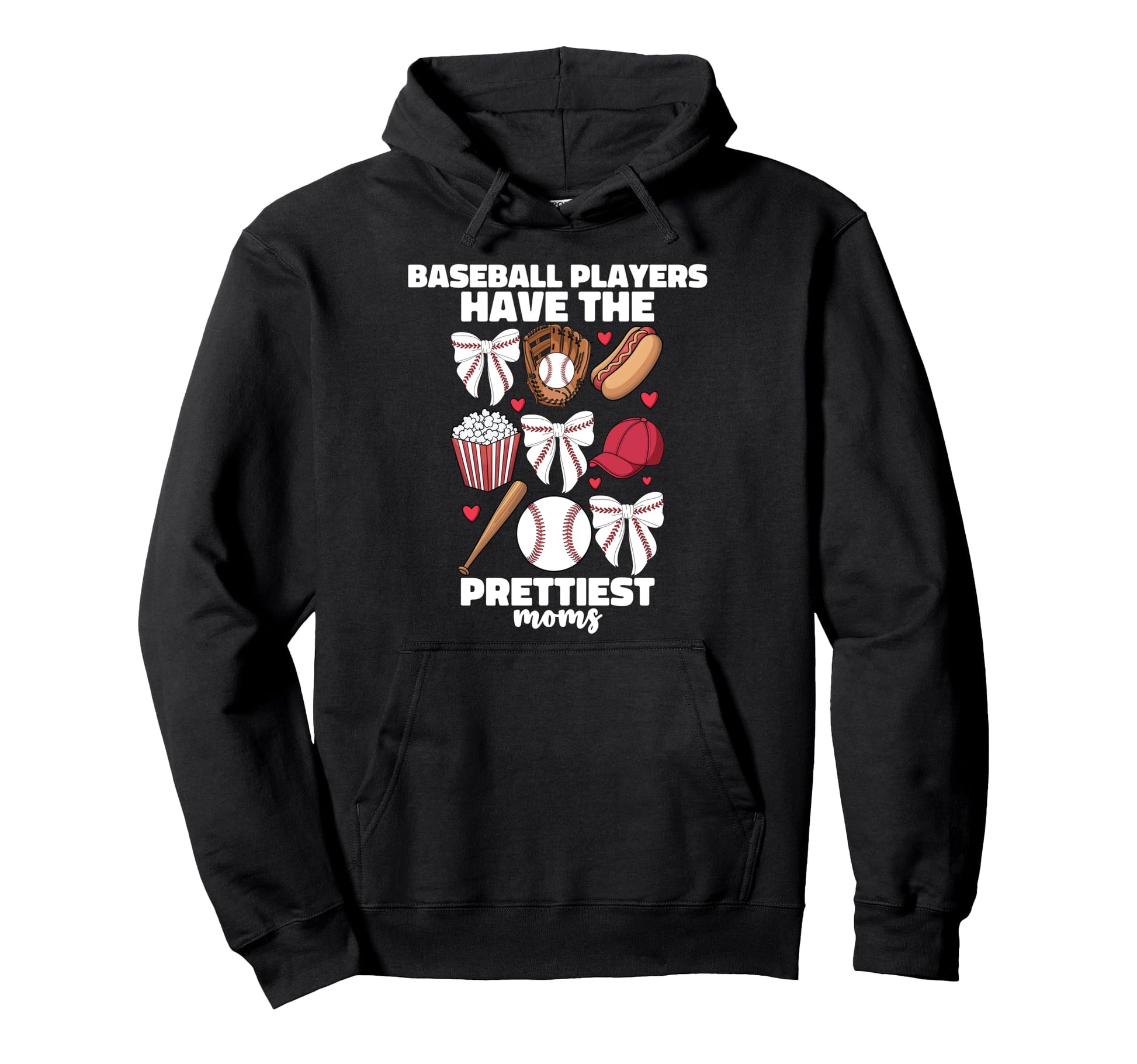 Baseball Players Have Prettiest Moms Hoodie - Streetwear Style Unisex - T-Shirt, Sweatshirt, Hoodie
