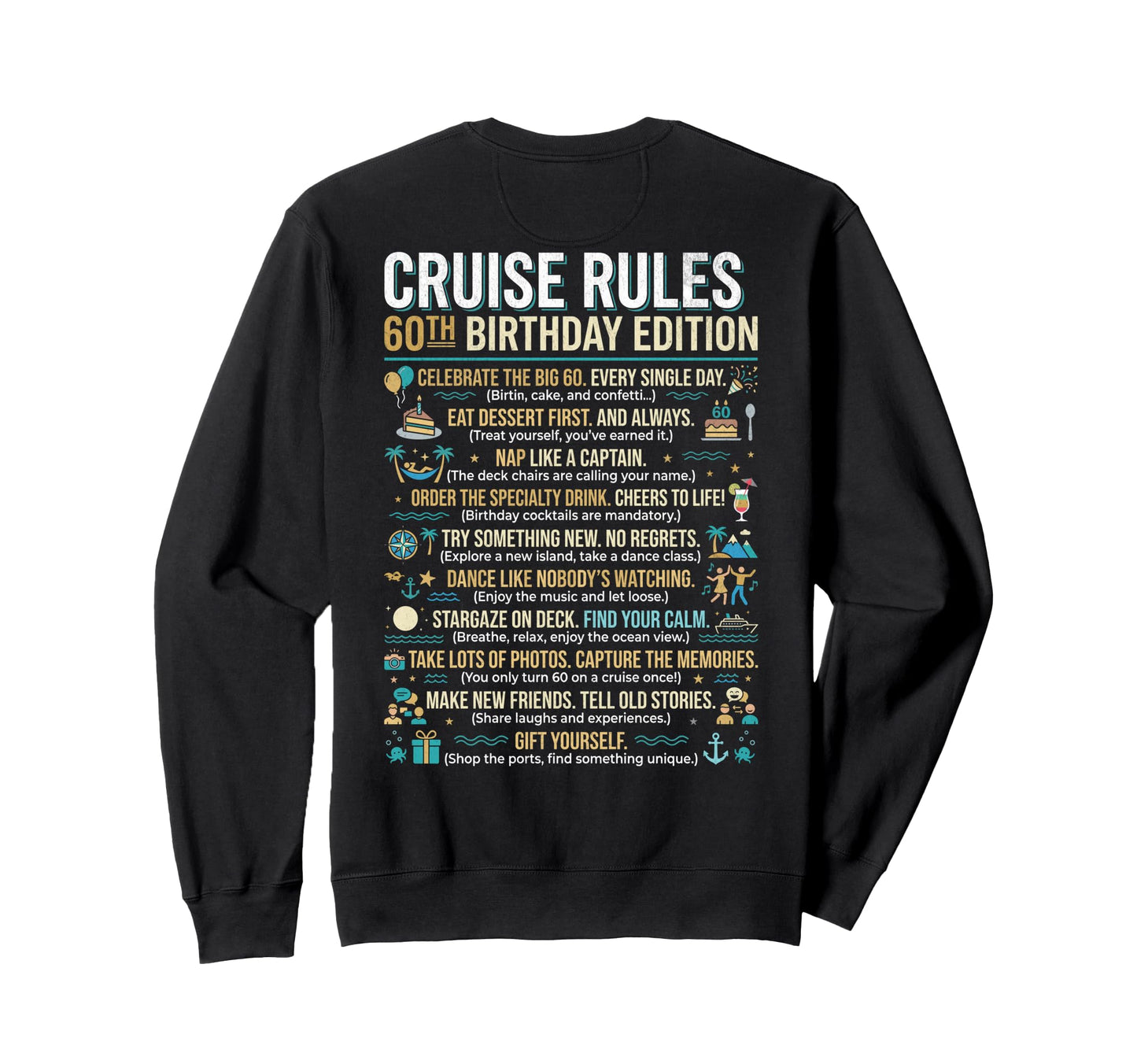 60Th Birthday Cruise Rules Funny Sweatshirt - Casual Everyday Wear Unisex - T-Shirt, Sweatshirt, Hoodie
