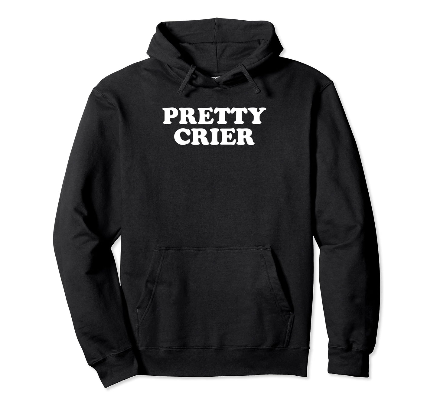 Pretty Crier Y2K Aesthetic Funny Gag Hoodie - Minimalist Print for Adults - T-Shirt, Sweatshirt, Hoodie
