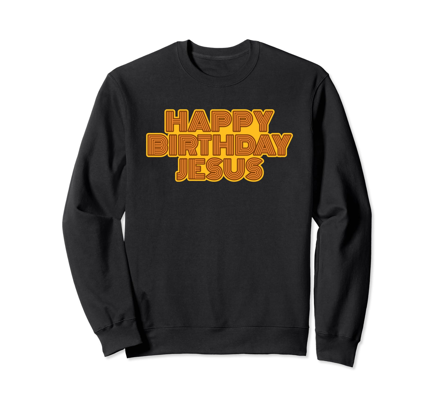 Happy Birthday Jesus Personalized Sweatshirt - Unique Graphic for Adults - T-Shirt, Sweatshirt, Hoodie