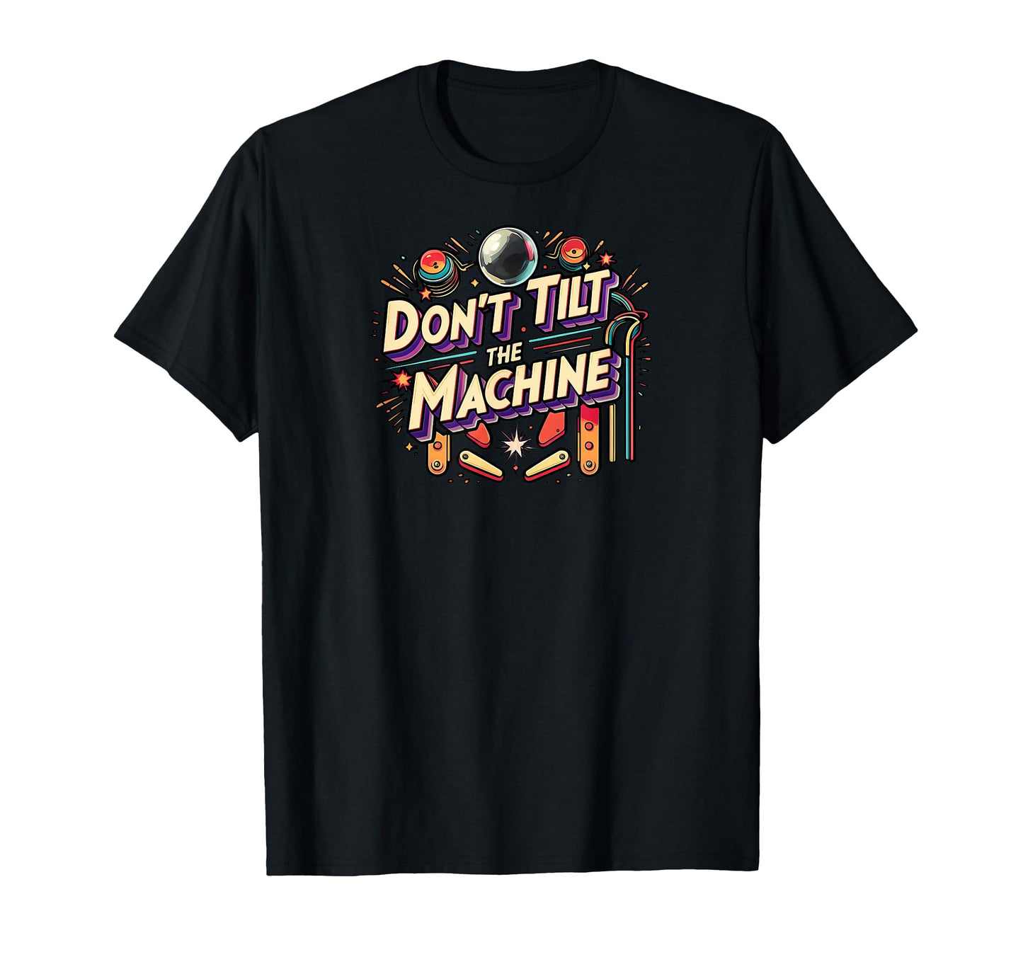 Pinball Dont Tilt Machine Arcade T-Shirt - Custom Art Print for Adults - T-Shirt, Sweatshirt, Hoodie