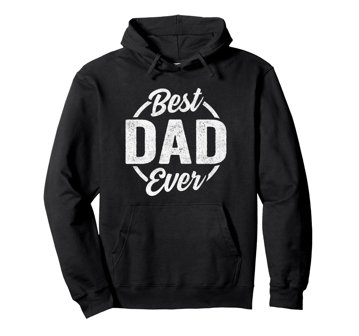 Best Dad Ever Funny Fathers Day Dad Hoodie - Unique Graphic Men Women - T-Shirt, Sweatshirt, Hoodie