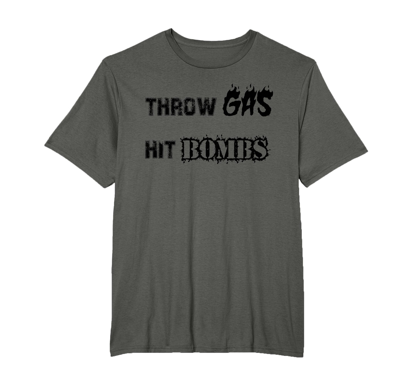 Throw Gas Hit Bombs Baseball T-Shirt - Novelty Apparel Unisex - T-Shirt, Sweatshirt, Hoodie