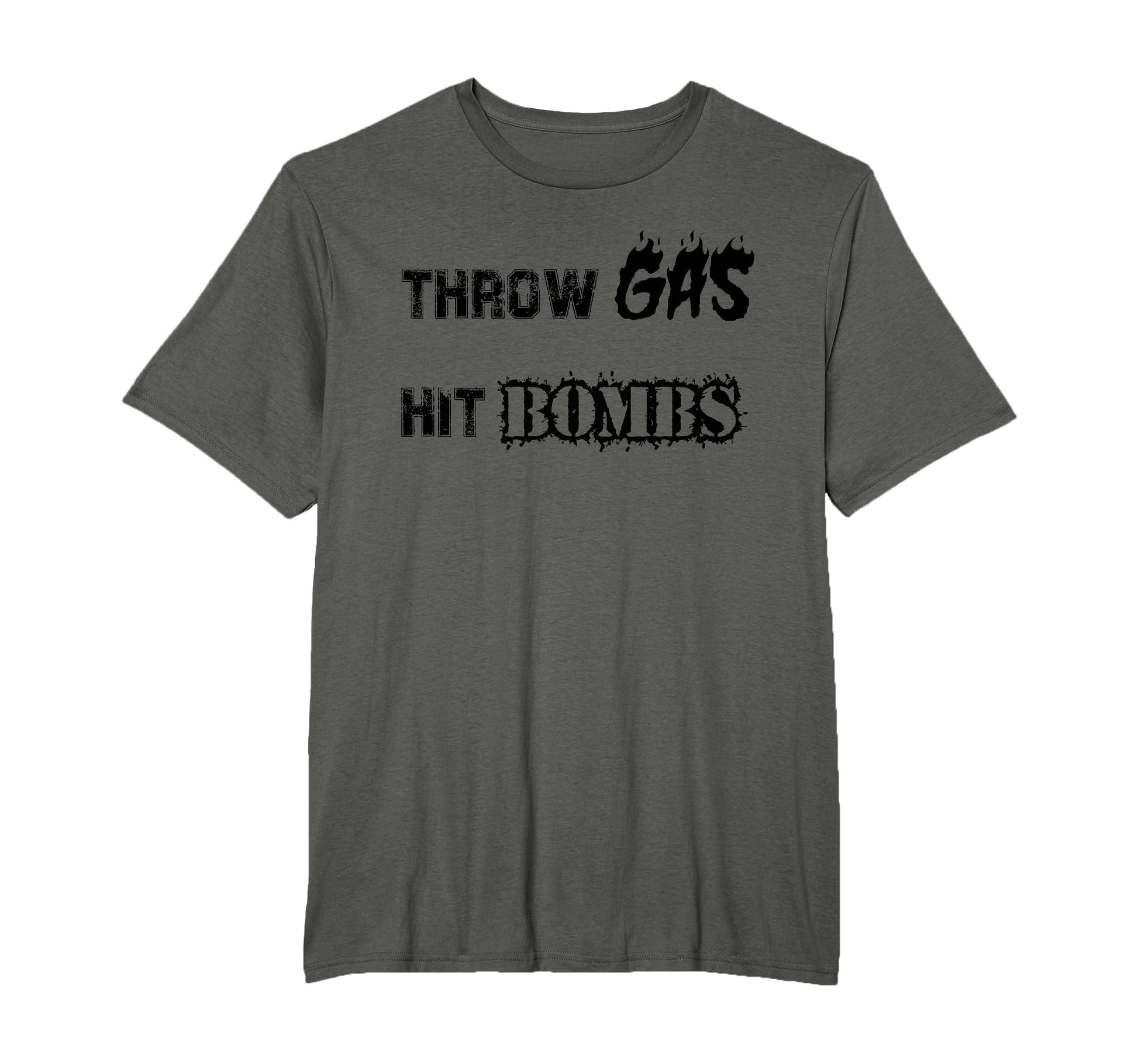 Throw Gas Hit Bombs Baseball T-Shirt - Novelty Apparel Unisex - T-Shirt, Sweatshirt, Hoodie