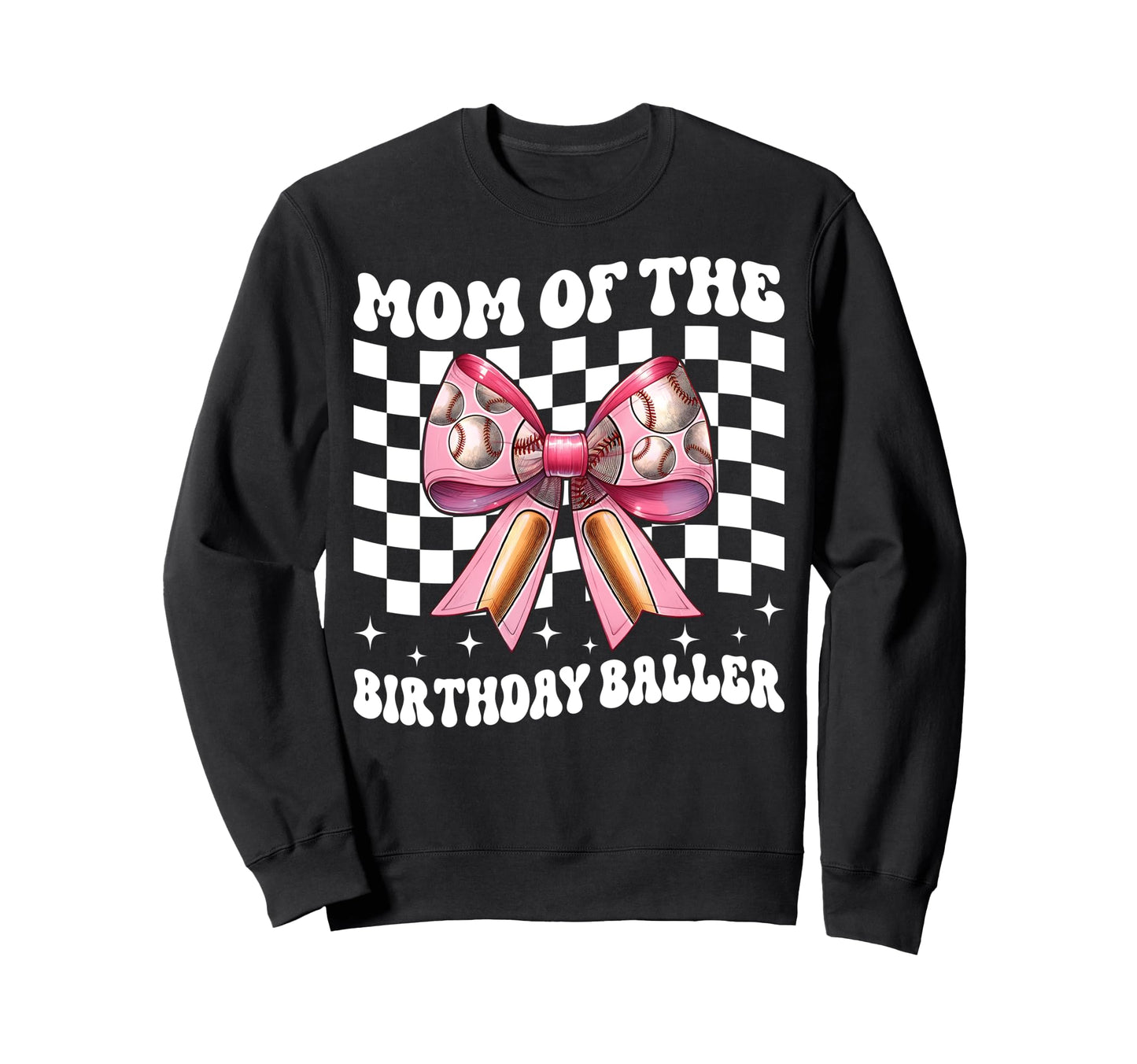 Mom Birthday Baller Baseball Mom Sweatshirt - Trendy Graphic Men Women - T-Shirt, Sweatshirt, Hoodie