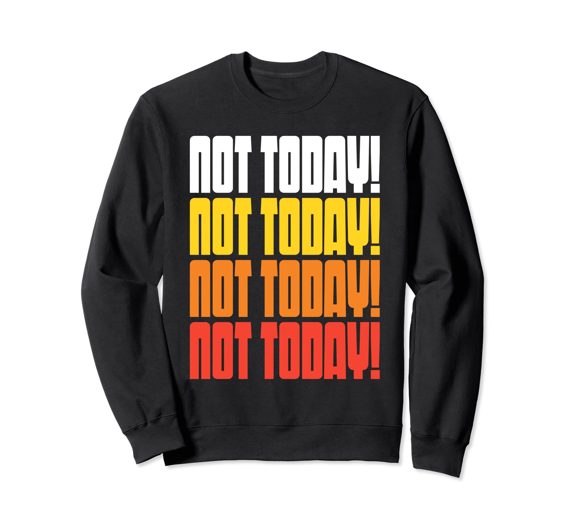 Not Today Funny 70S 80S Typography Sweatshirt - Minimalist Print Men Women - T-Shirt, Sweatshirt, Hoodie
