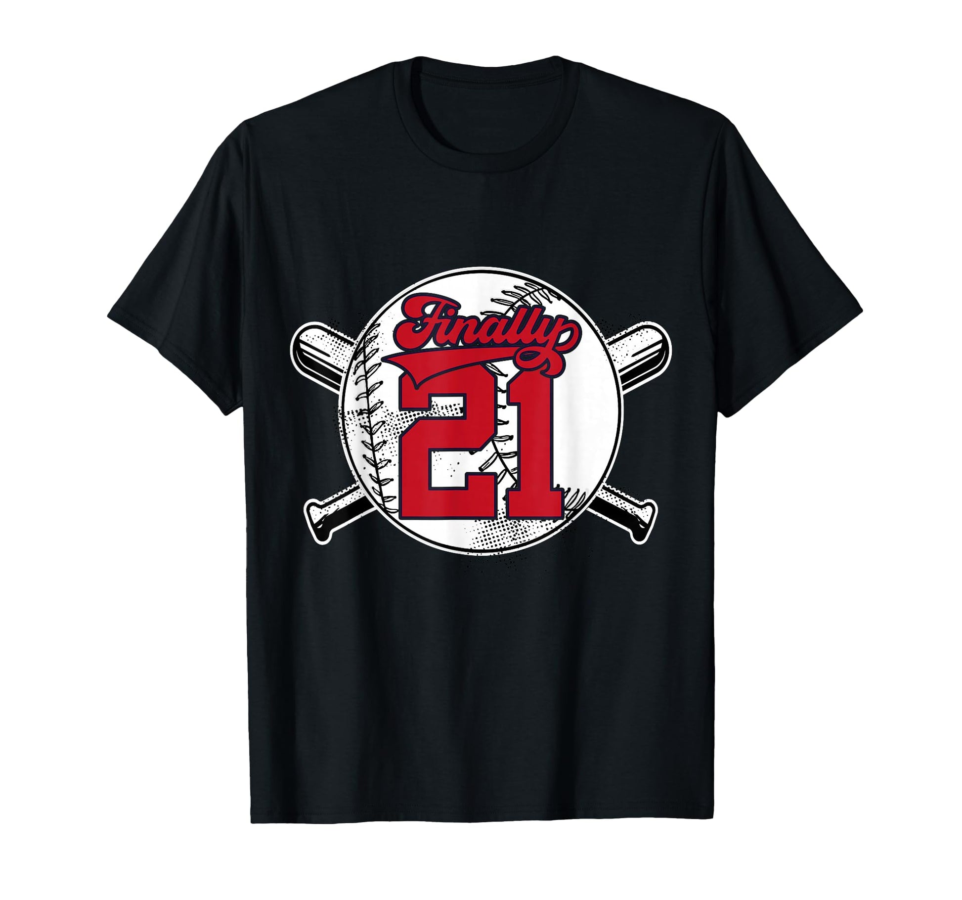 Finally 21 Baseball 21St Birthday T-Shirt - Custom Art Print Men Women - T-Shirt, Sweatshirt, Hoodie