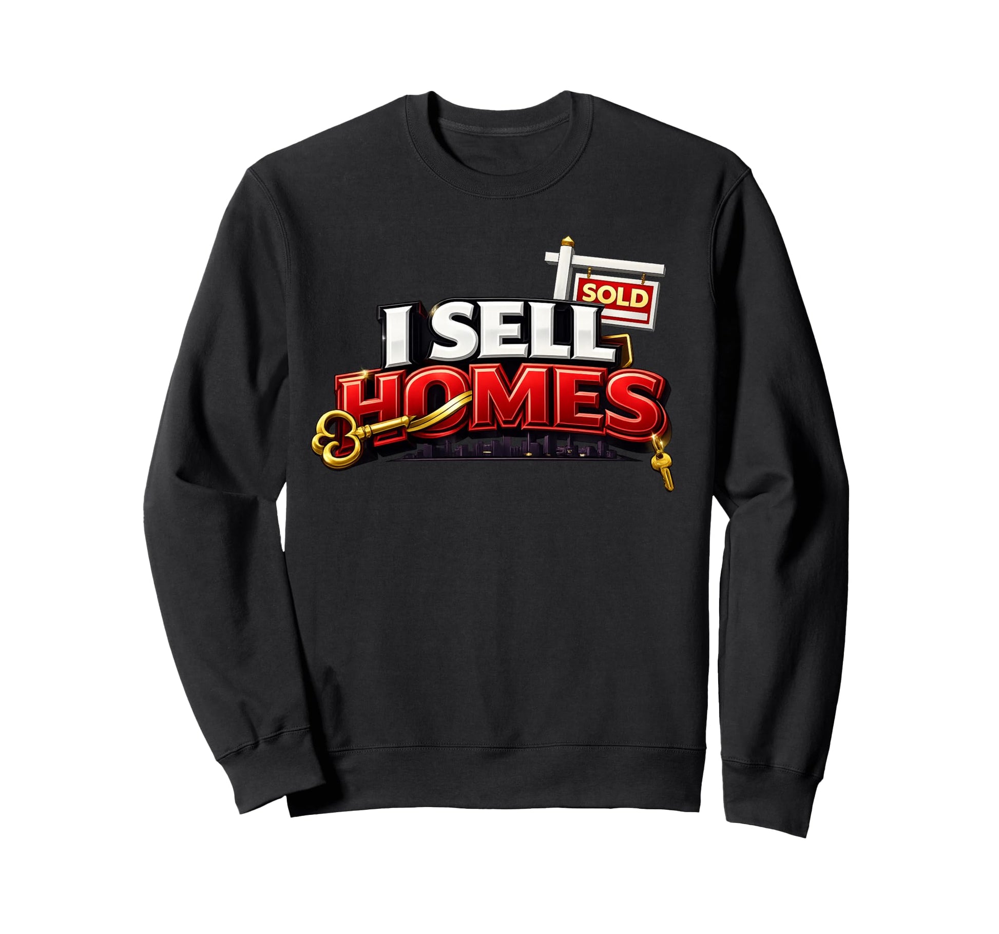 I Sell Homes Estate Agent Home Sweatshirt - Casual Everyday Wear Unisex - T-Shirt, Sweatshirt, Hoodie