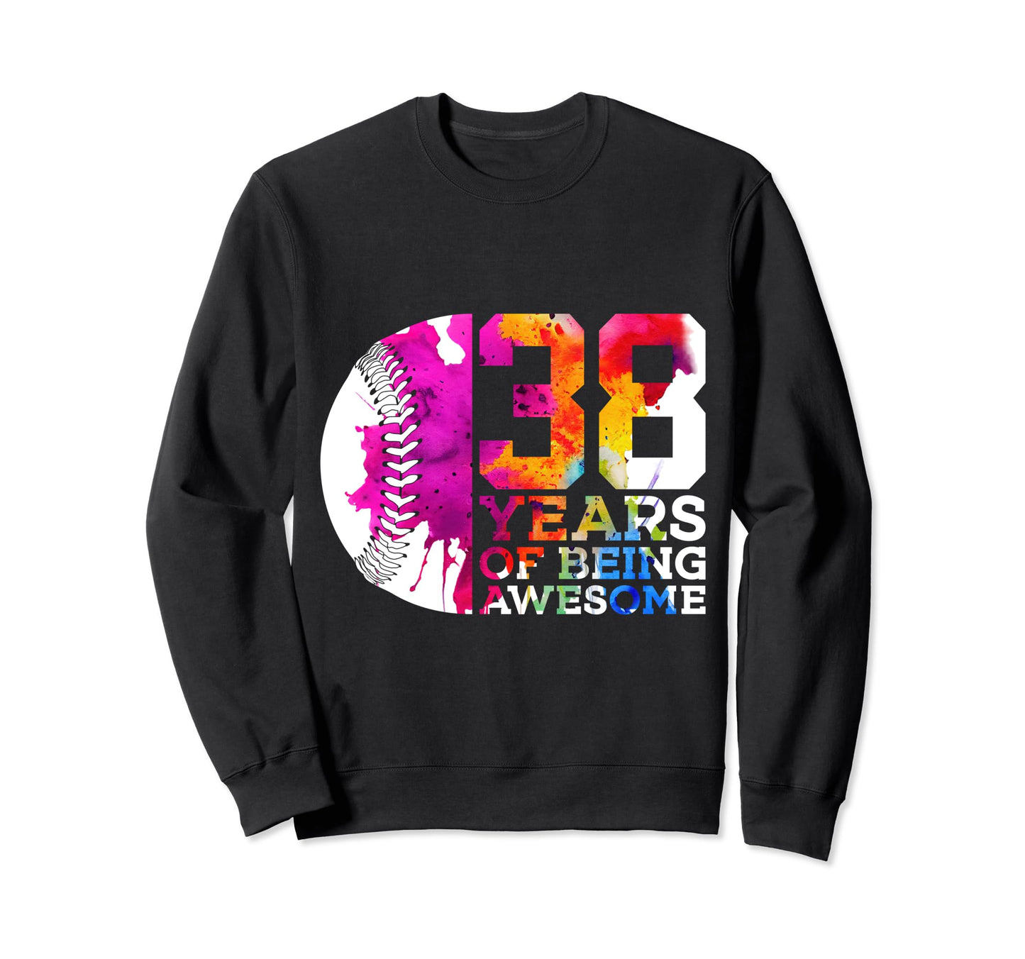38 Years Being Awesome Baseball Sweatshirt - Novelty Apparel Men Women - T-Shirt, Sweatshirt, Hoodie