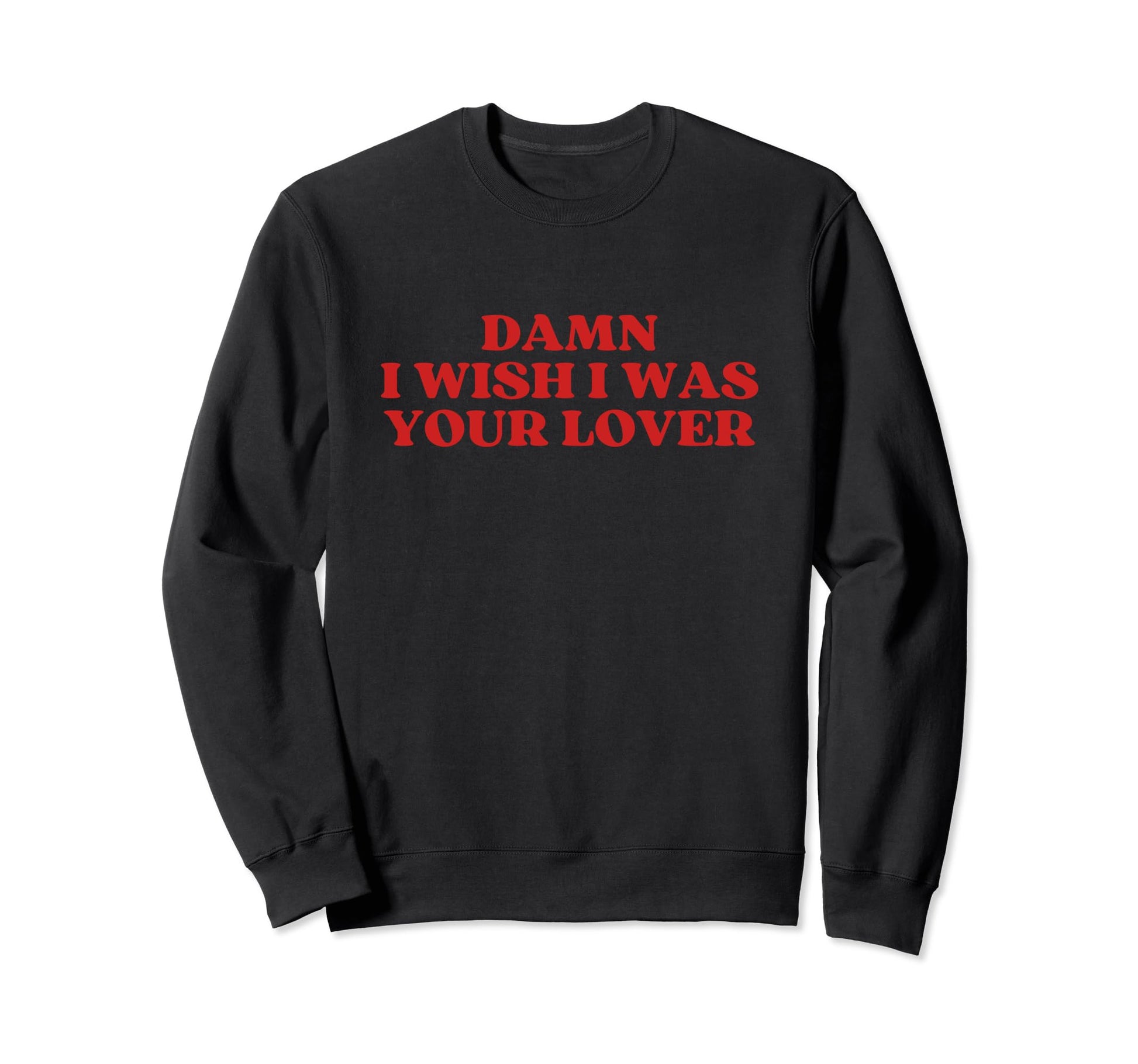 Damn I Wish I Was Your Lover Y2K Sweatshirt - Aesthetic Graphic Men Women - T-Shirt, Sweatshirt, Hoodie