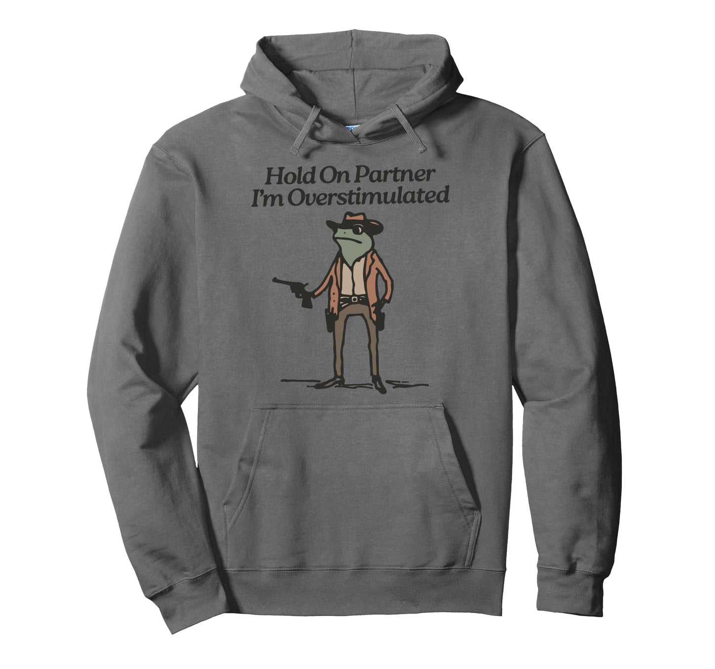 Hold Partner Im Overstimulated Hoodie - Fun Novelty Design Men Women - T-Shirt, Sweatshirt, Hoodie