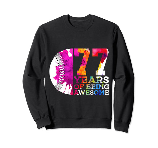 77 Years Being Awesome Baseball Sweatshirt - Streetwear Style Men Women - T-Shirt, Sweatshirt, Hoodie