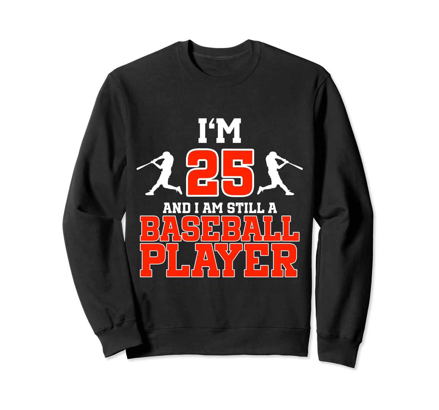 25Th Birthday Baseball 25 Years Old Sweatshirt - Graphic Print Men Women - T-Shirt, Sweatshirt, Hoodie