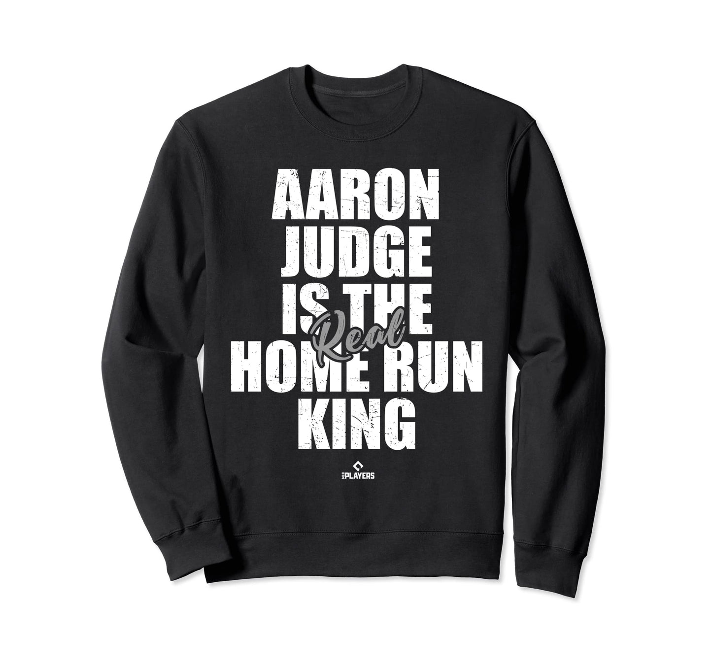 Real Home Run King Aaron Judge Sweatshirt - Casual Everyday Wear Men Women - T-Shirt, Sweatshirt, Hoodie