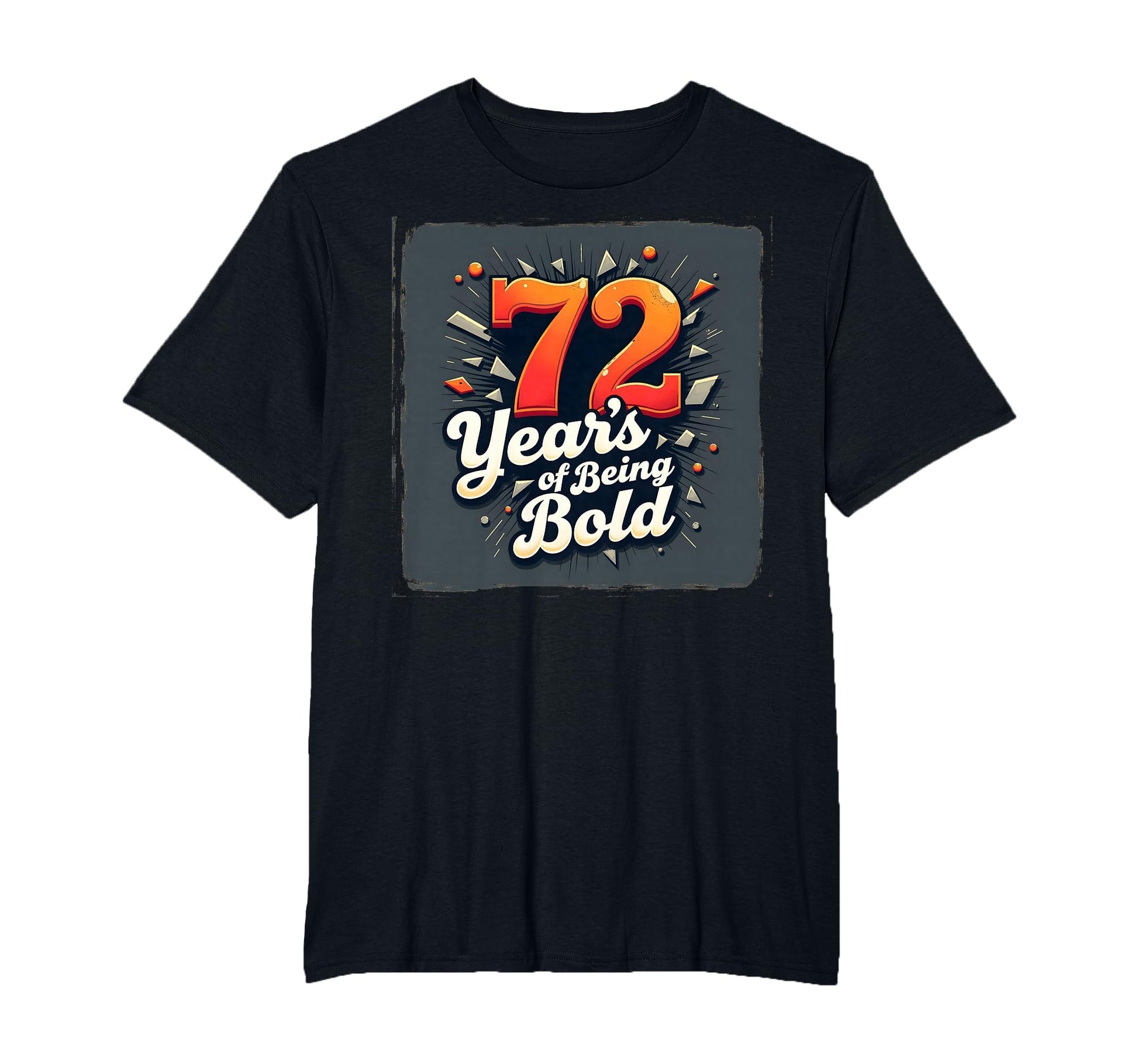 72 Years Being Bold Birthday Gift T-Shirt - Streetwear Style Men Women - T-Shirt, Sweatshirt, Hoodie