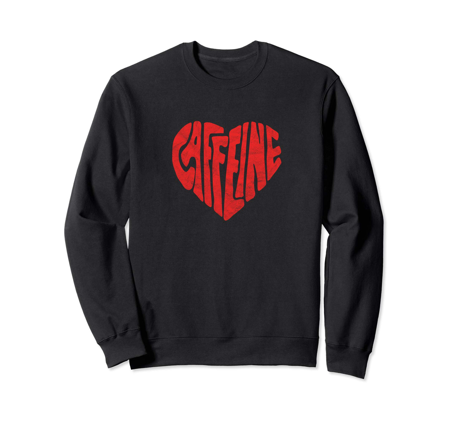 Caffeine Love Heart Typography Coffee Sweatshirt - Graphic Print Men Women - T-Shirt, Sweatshirt, Hoodie