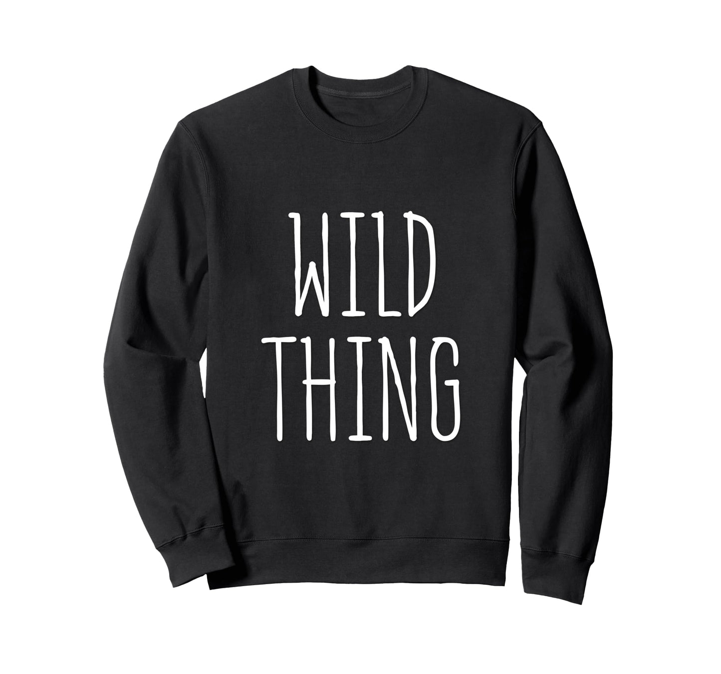 Wild Thing Minimalist Typography Sweatshirt - Graphic Print Unisex - T-Shirt, Sweatshirt, Hoodie