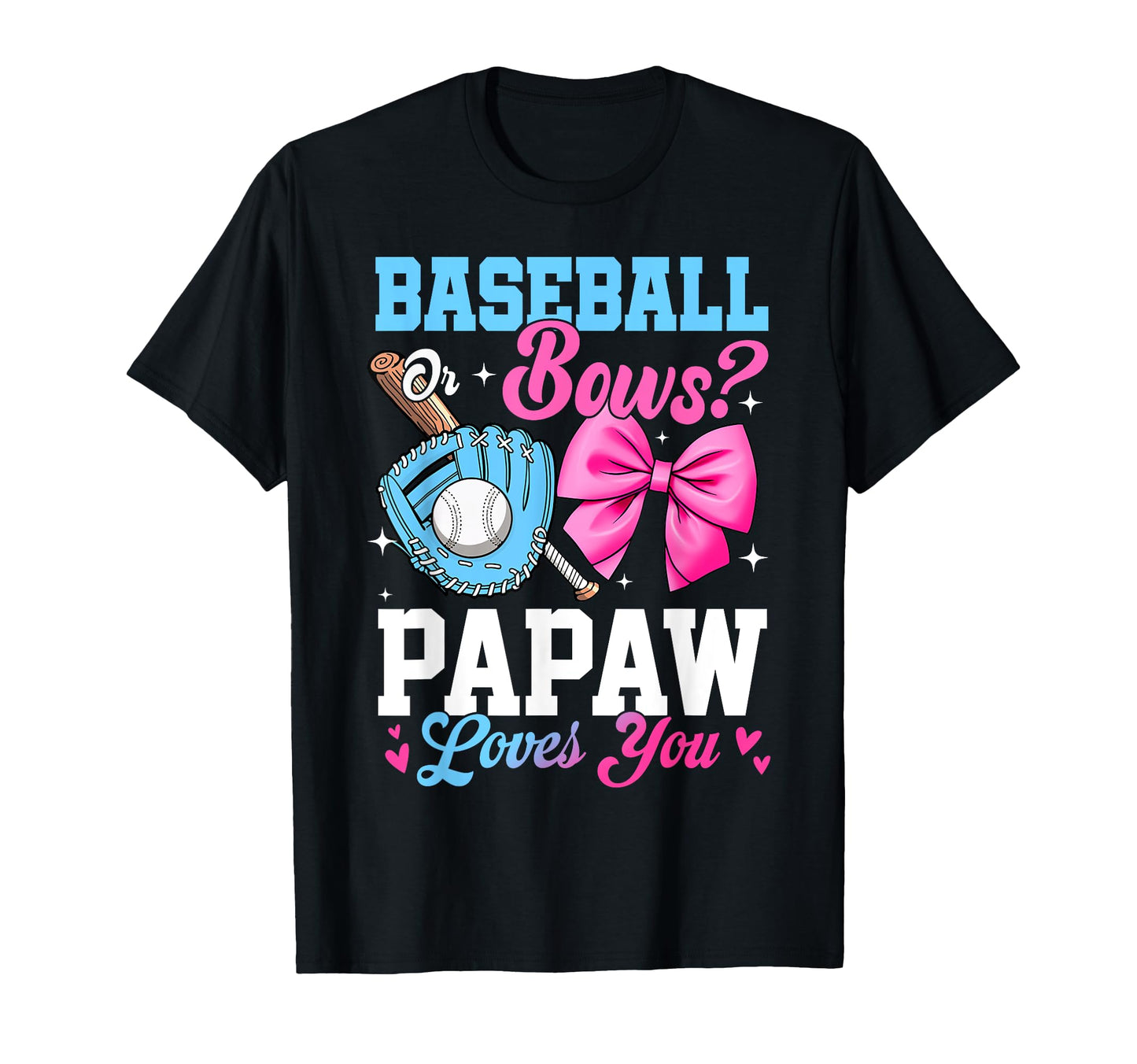 Baseball Or Bows Your Papaw Loves T-Shirt - Fun Novelty Design for Adults - T-Shirt, Sweatshirt, Hoodie