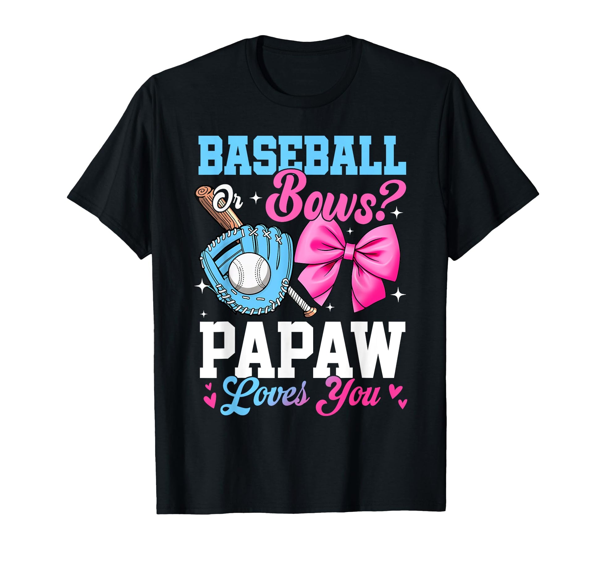 Baseball Or Bows Your Papaw Loves T-Shirt - Fun Novelty Design for Adults - T-Shirt, Sweatshirt, Hoodie