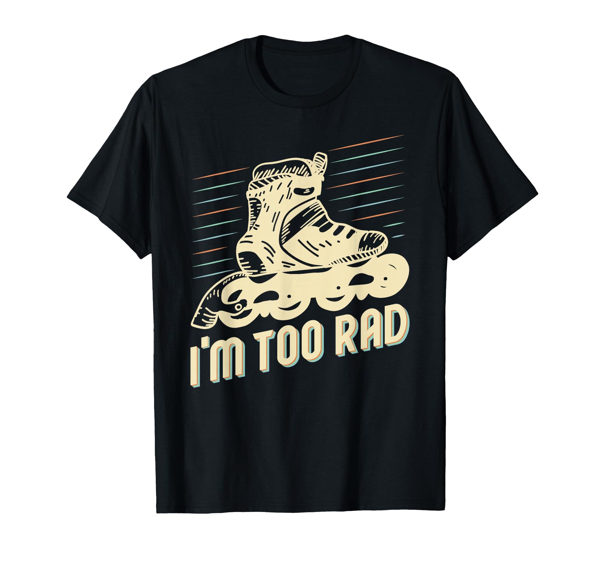 Roller Skating Derby Skater Im Too Rad T-Shirt - Graphic Print for Adults - T-Shirt, Sweatshirt, Hoodie