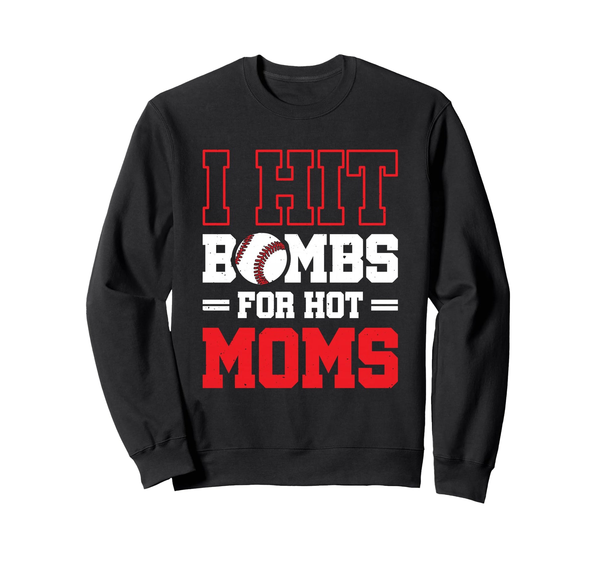 I Hit Bombs Hot Moms Baseball Sweatshirt - Novelty Apparel for Adults - T-Shirt, Sweatshirt, Hoodie