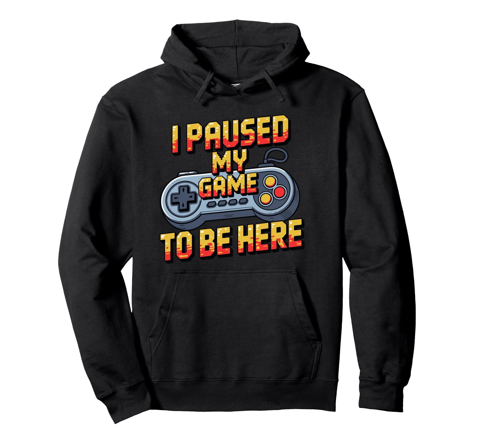 I Paused My Game To Be Here Funny Gamer Hoodie - Trendy Graphic for Adults - T-Shirt, Sweatshirt, Hoodie