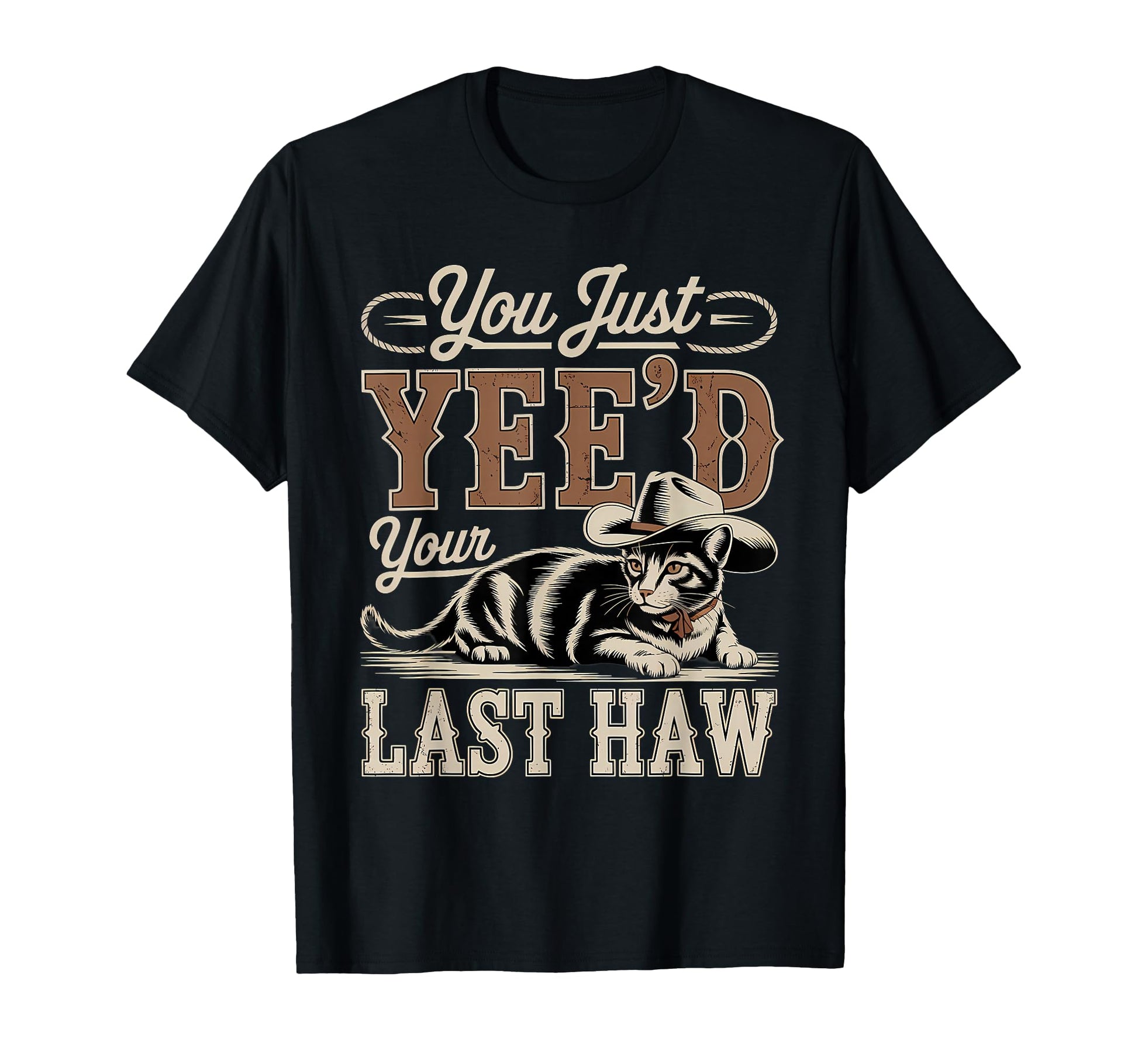 You Just Yeed Your Last Haw Funny T-Shirt - Minimalist Print Men Women - T-Shirt, Sweatshirt, Hoodie