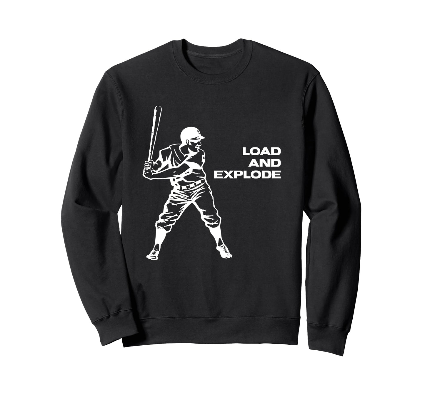 Load And Explode Homerun Hitter Sweatshirt - Fun Novelty Design Unisex - T-Shirt, Sweatshirt, Hoodie