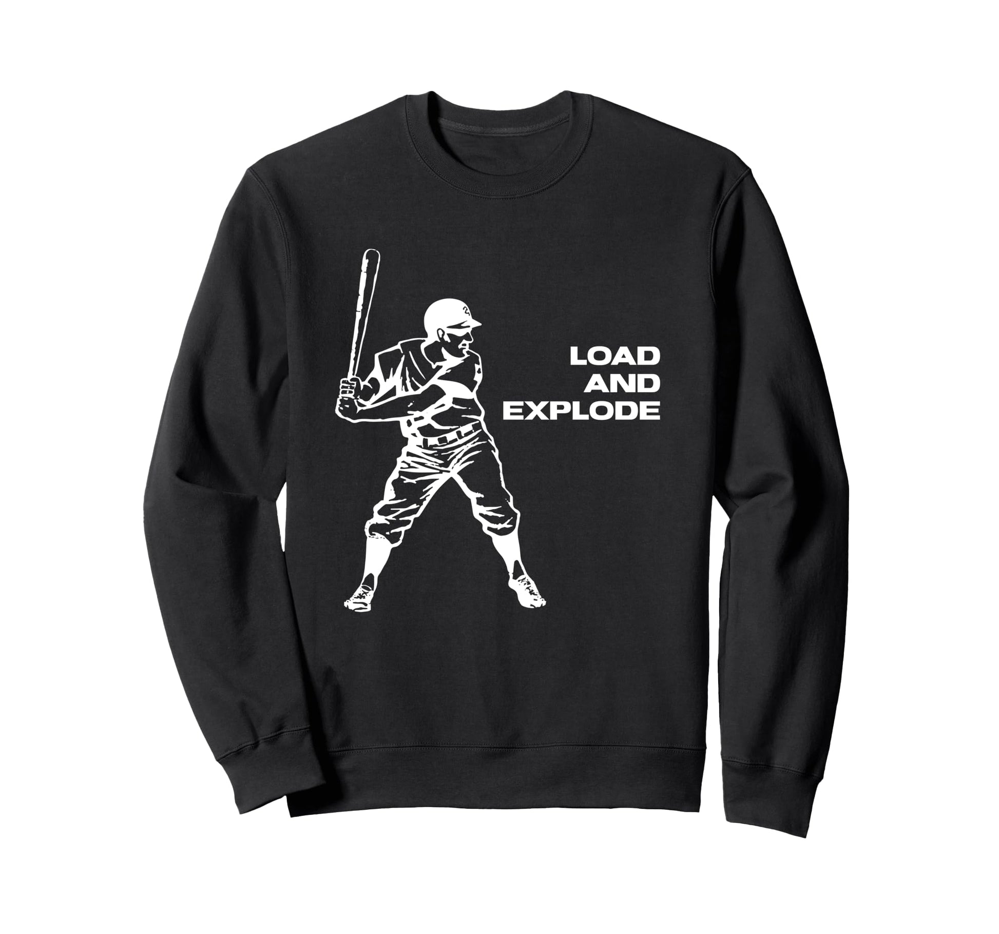 Load And Explode Homerun Hitter Sweatshirt - Fun Novelty Design Unisex - T-Shirt, Sweatshirt, Hoodie