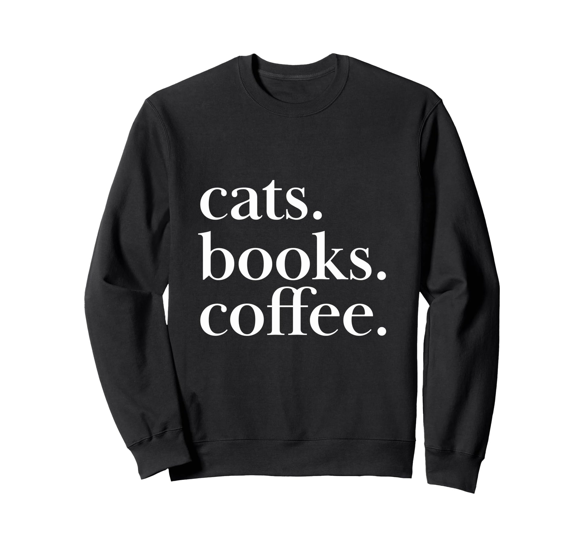 Cats Books Coffee Feline Caffeine Sweatshirt - Streetwear Style for Adults - T-Shirt, Sweatshirt, Hoodie