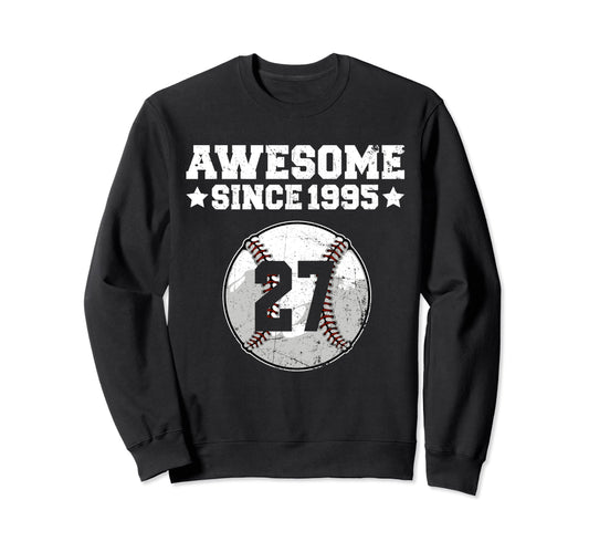 Awesome Since 1995 Baseball 27Th Sweatshirt - Streetwear Style Men Women - T-Shirt, Sweatshirt, Hoodie