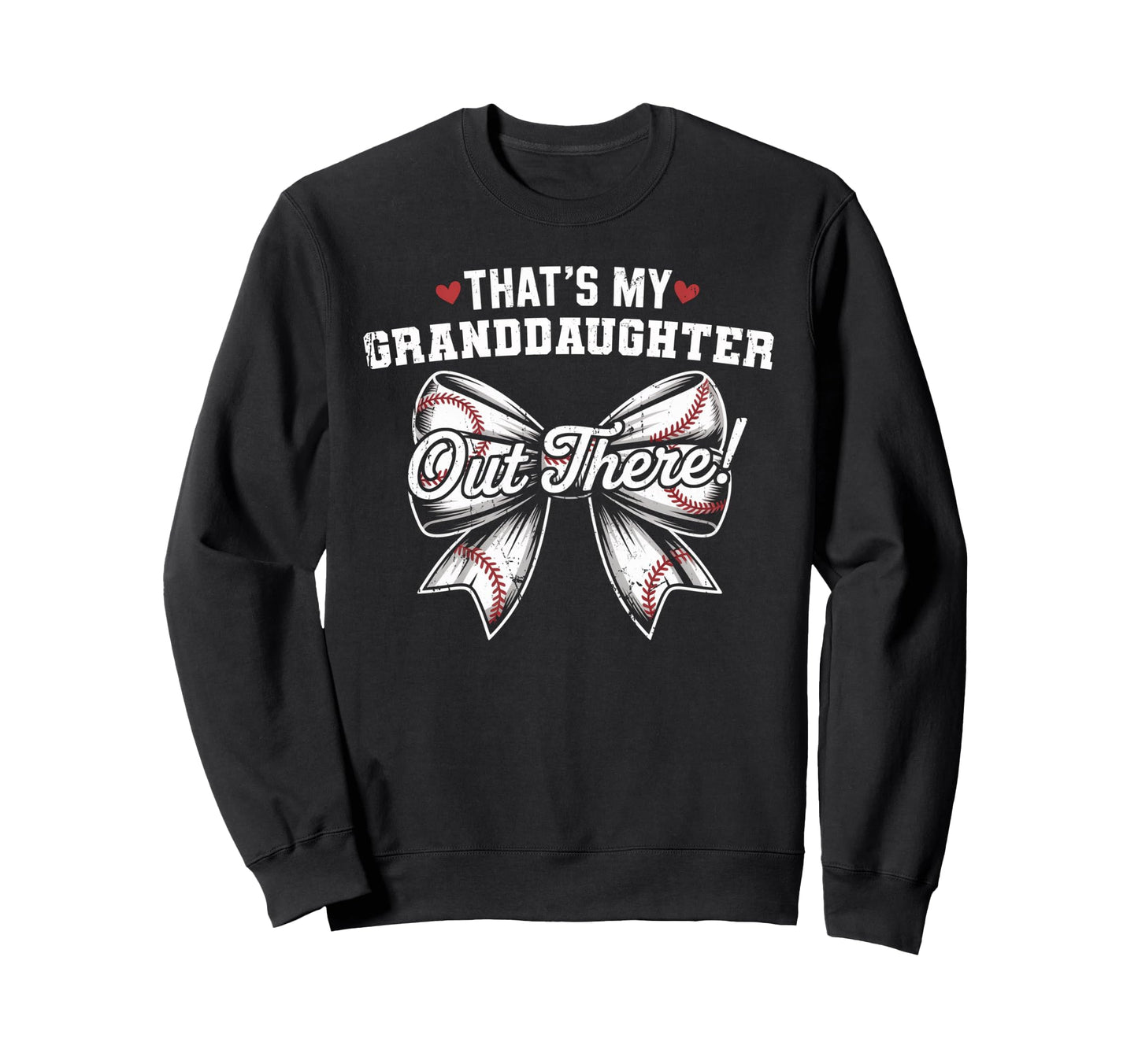 Thats My Granddaughter Out There Sweatshirt - Casual Everyday Wear Unisex - T-Shirt, Sweatshirt, Hoodie