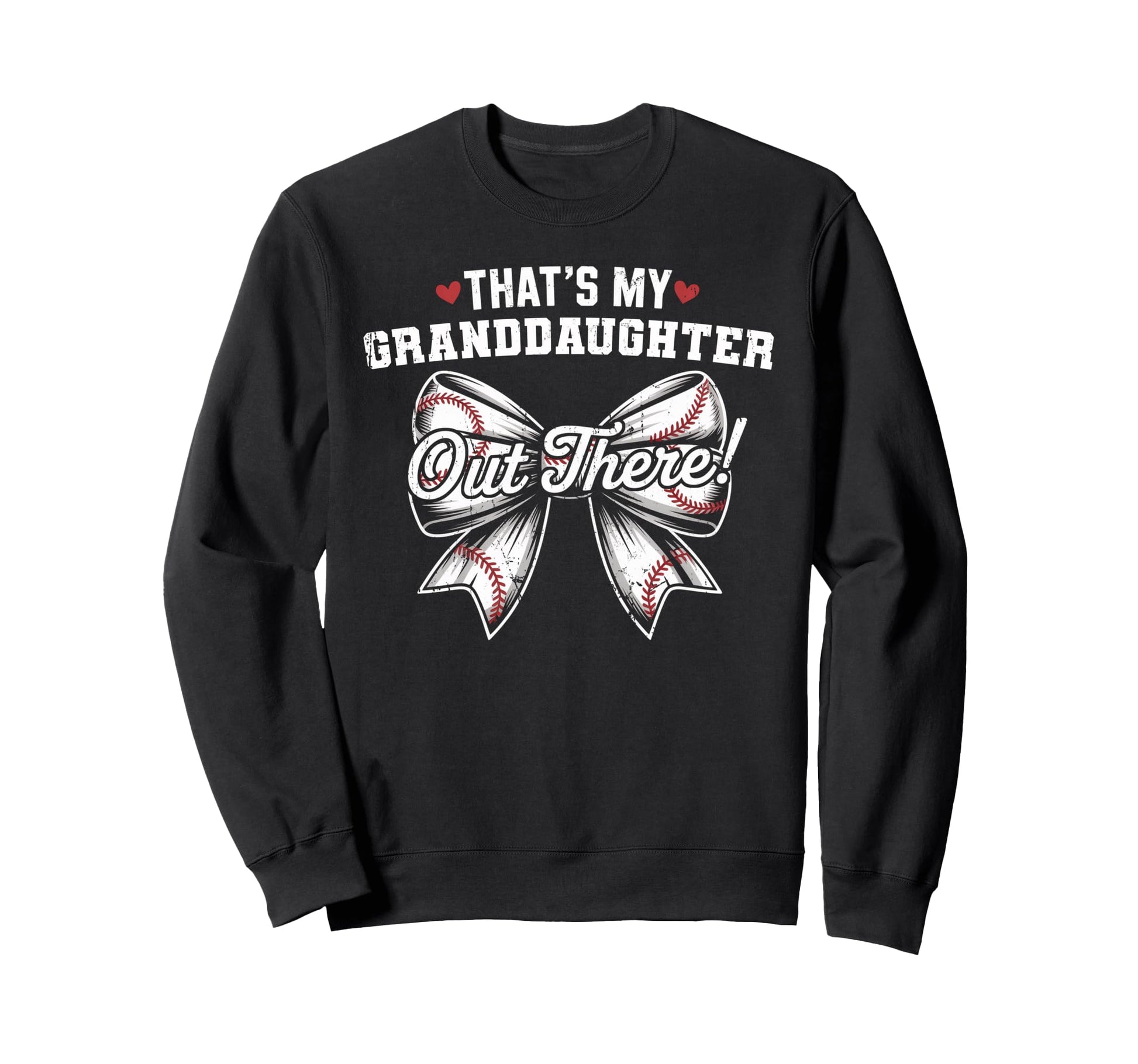 Thats My Granddaughter Out There Sweatshirt - Casual Everyday Wear Unisex - T-Shirt, Sweatshirt, Hoodie