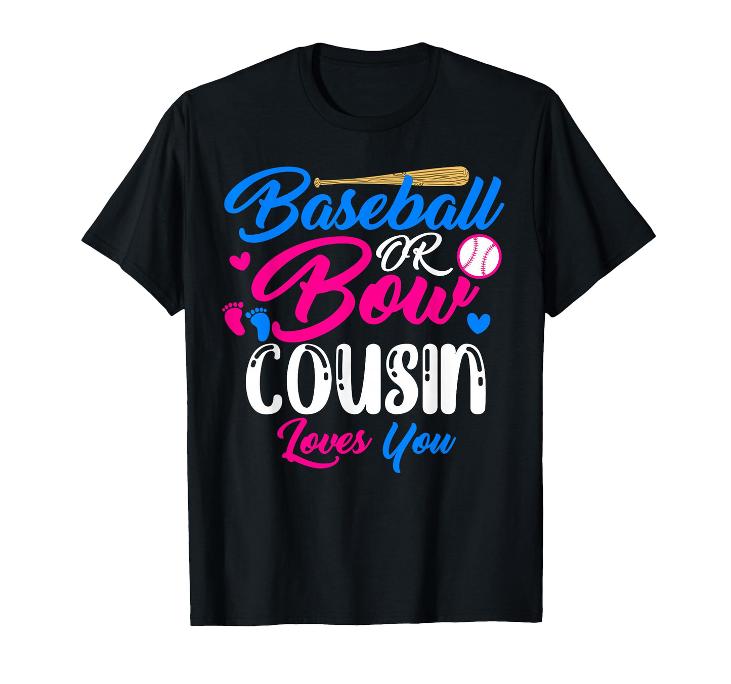 Baseball Or Bow Cousin Loves You T-Shirt - Custom Art Print for Adults - T-Shirt, Sweatshirt, Hoodie