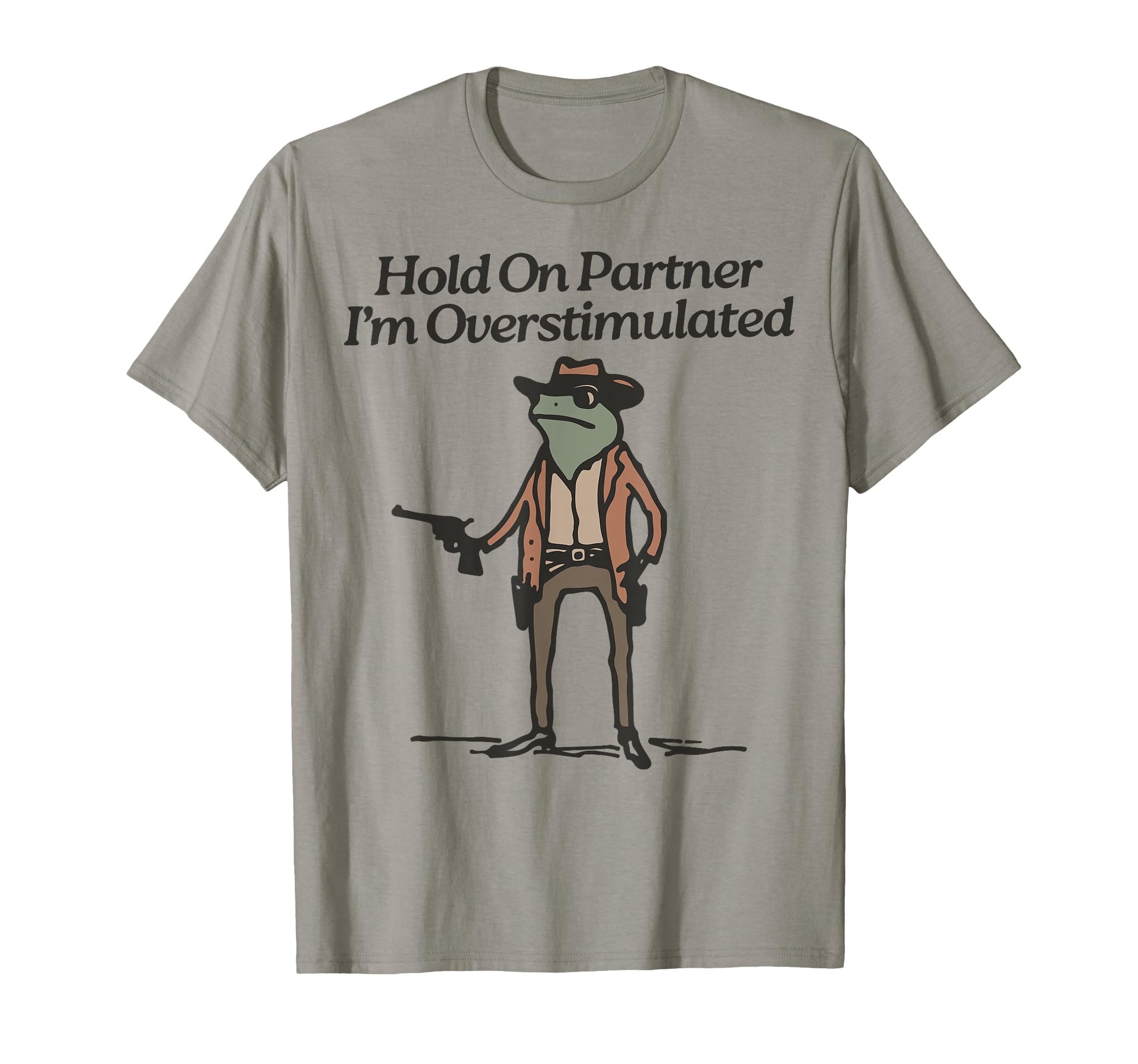 Hold Partner Im Overstimulated Cowboy T-Shirt - Minimalist Print Unisex - T-Shirt, Sweatshirt, Hoodie