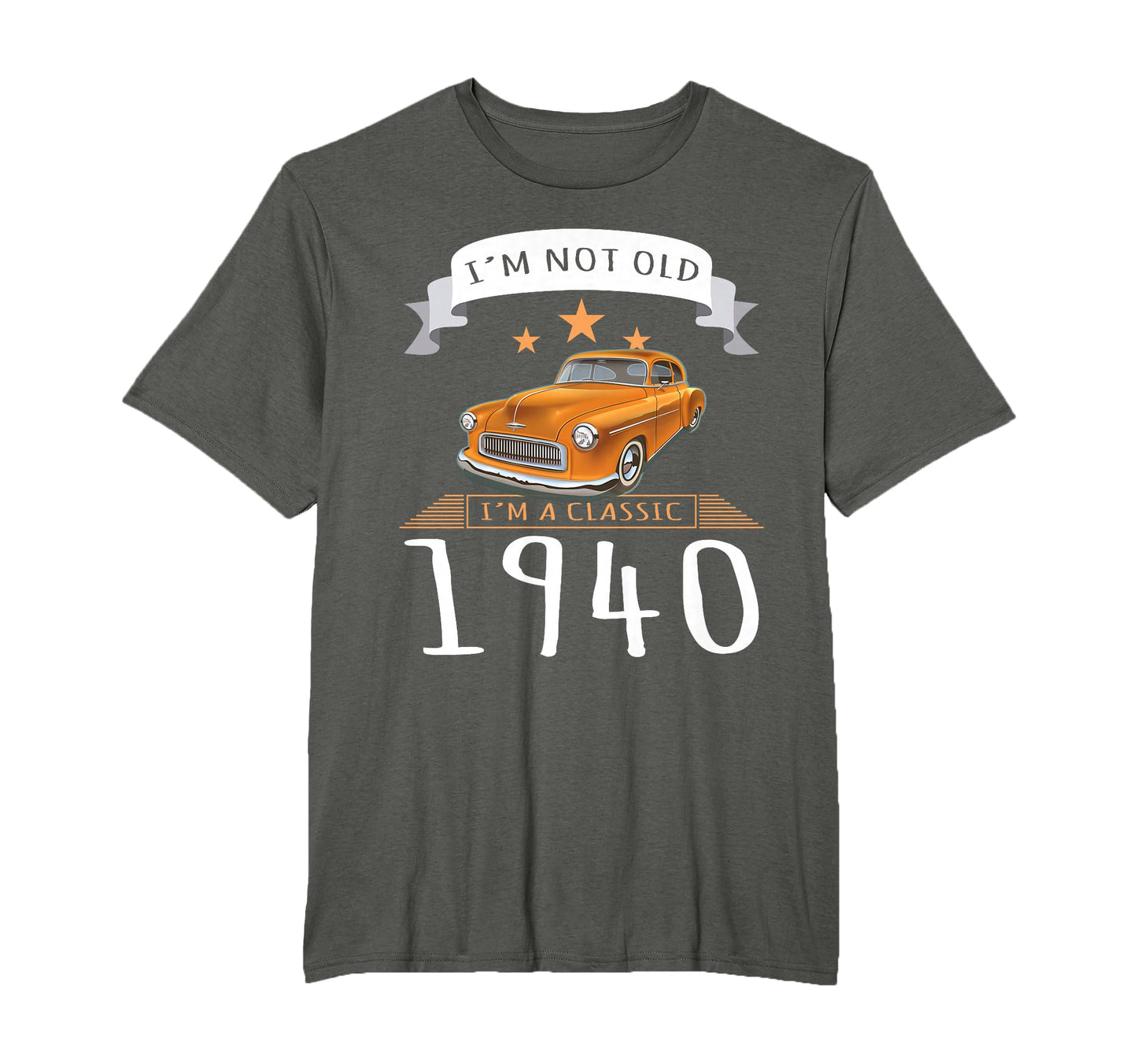 Car Im Not Old Im 1940 T-Shirt - Fun Novelty Design Unisex - T-Shirt, Sweatshirt, Hoodie