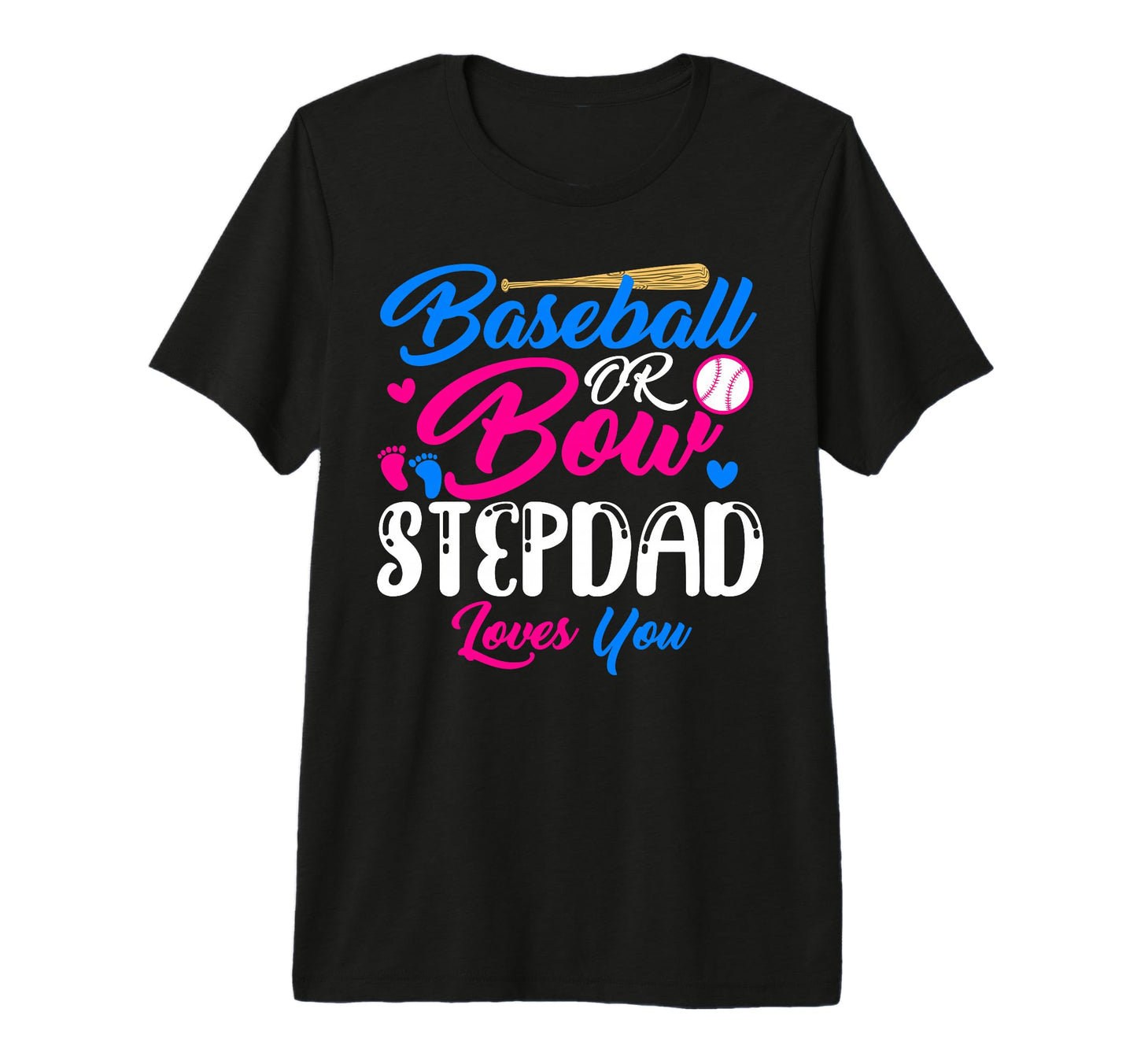 Baseball Or Bow Stepdad Loves You Funny T-Shirt - Unique Graphic Unisex - T-Shirt, Sweatshirt, Hoodie
