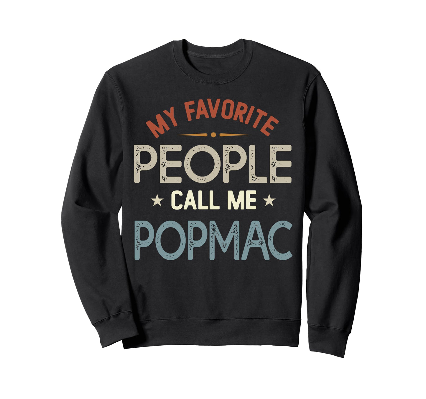 My Favorite People Call Me Popmac Sweatshirt - Fun Novelty Design Unisex - T-Shirt, Sweatshirt, Hoodie