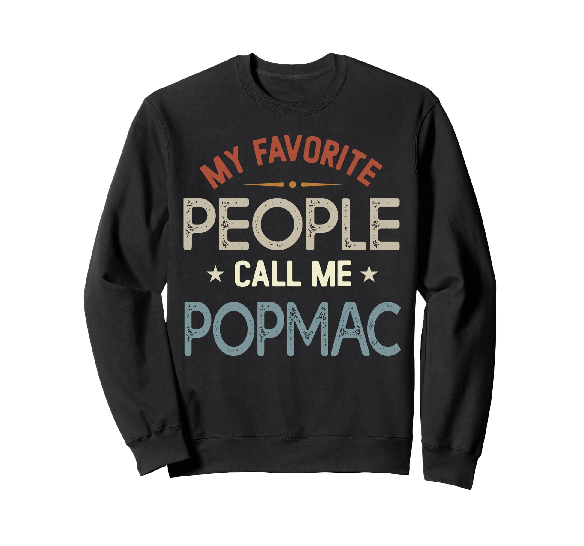 My Favorite People Call Me Popmac Sweatshirt - Fun Novelty Design Unisex - T-Shirt, Sweatshirt, Hoodie