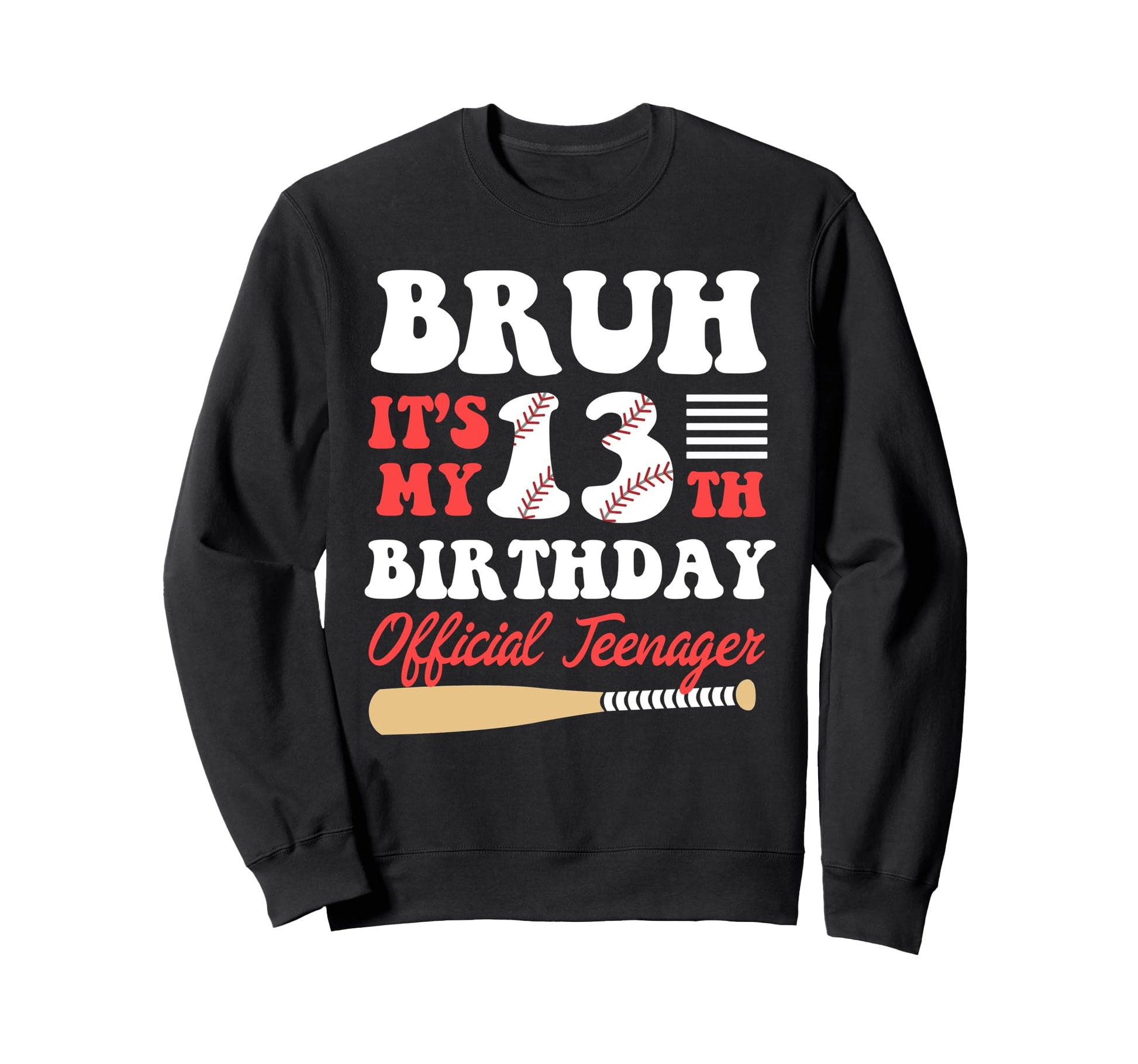 Bruh Its My 13Th Birthday 13 Year Sweatshirt - Minimalist Print for Adults - T-Shirt, Sweatshirt, Hoodie