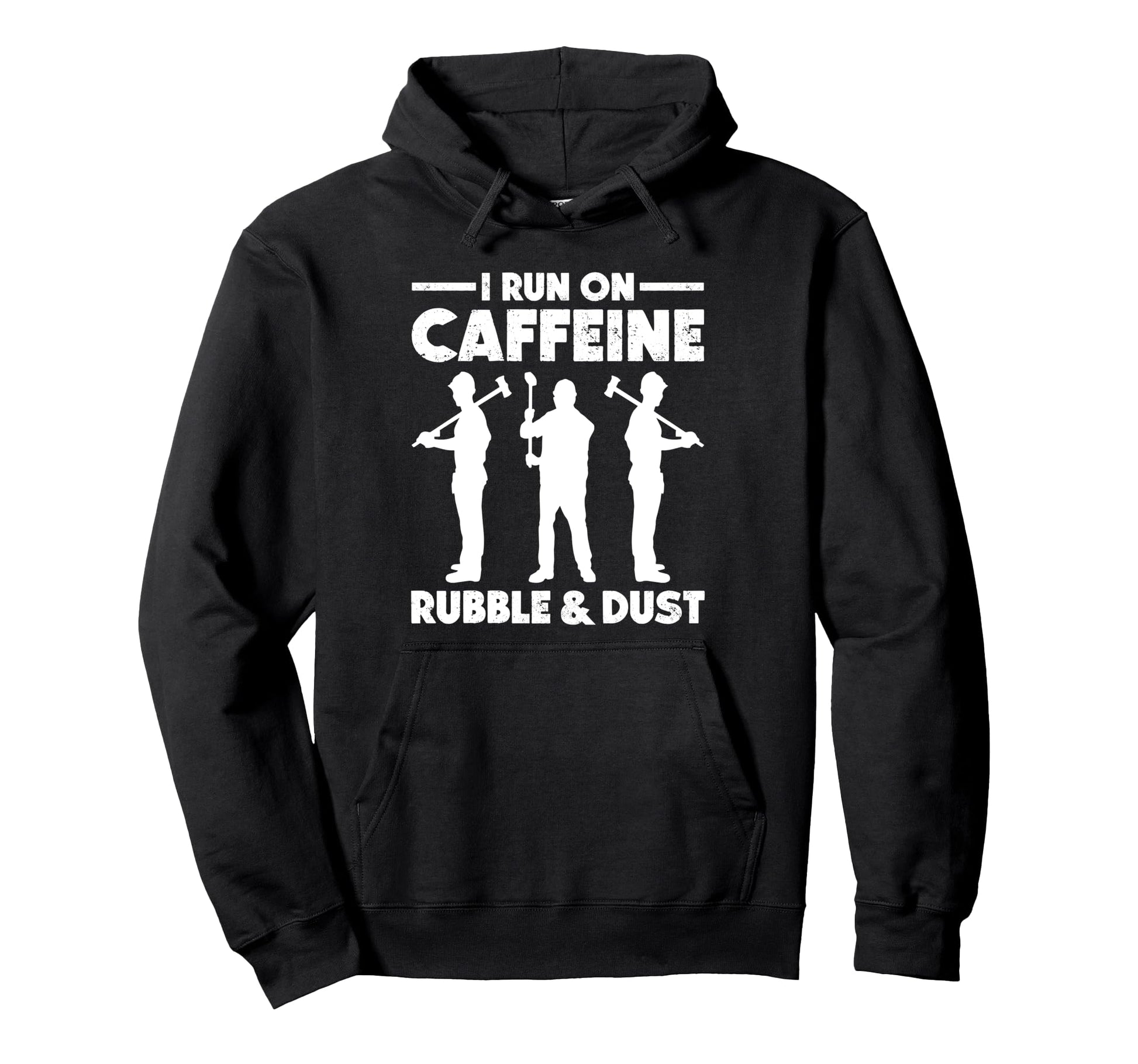 Home Wrecker I Run Caffeine Rubble And Hoodie - Unique Graphic for Adults - T-Shirt, Sweatshirt, Hoodie