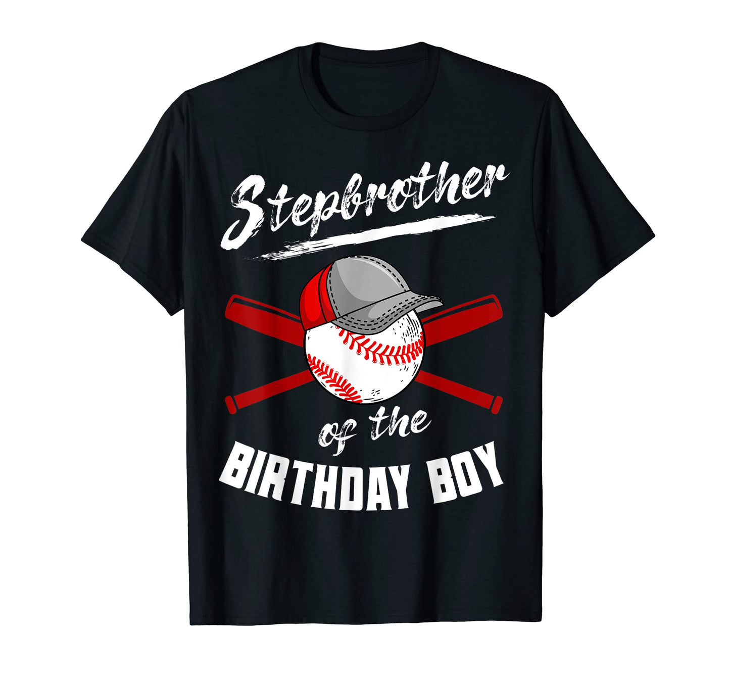 Stepbrother Birthday Baseball Bday Party T-Shirt - Novelty Apparel Unisex - T-Shirt, Sweatshirt, Hoodie