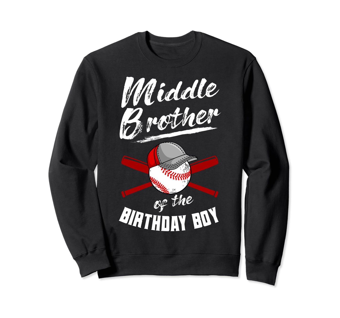 Middle Brother Birthday Baseball Sweatshirt - Custom Art Print for Adults - T-Shirt, Sweatshirt, Hoodie