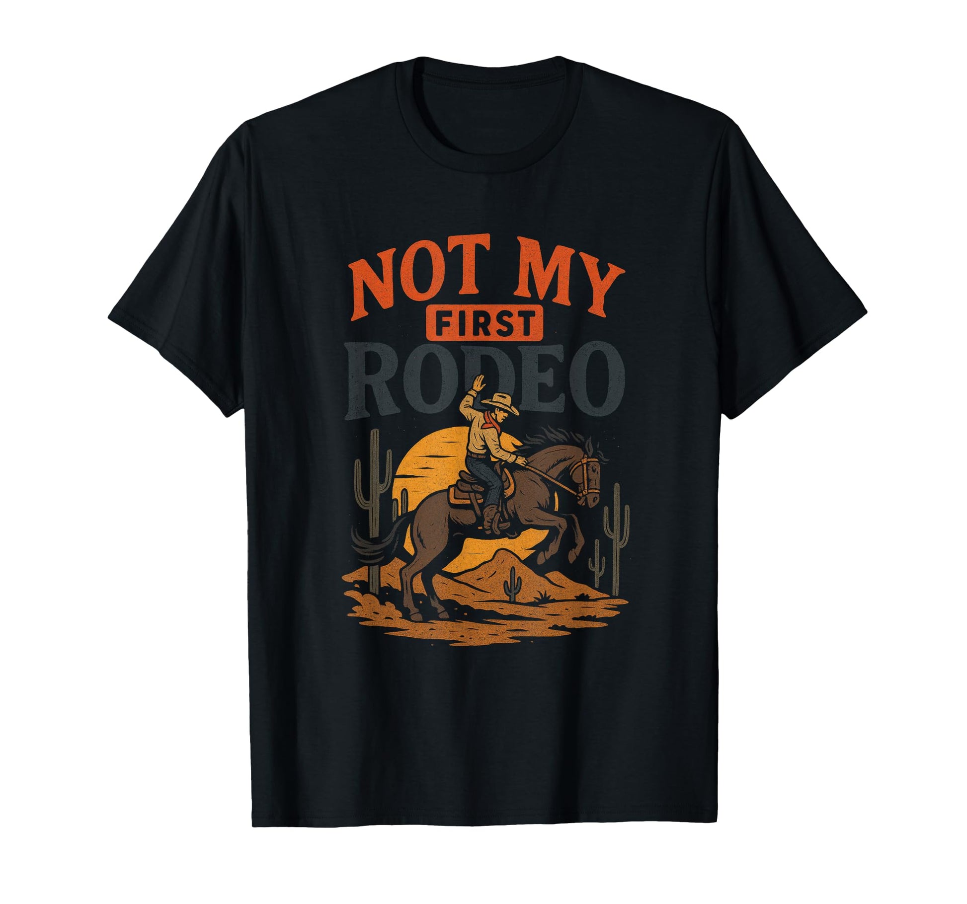 Not My First Rodeo Western Cowboy T-Shirt - Unique Graphic for Adults - T-Shirt, Sweatshirt, Hoodie