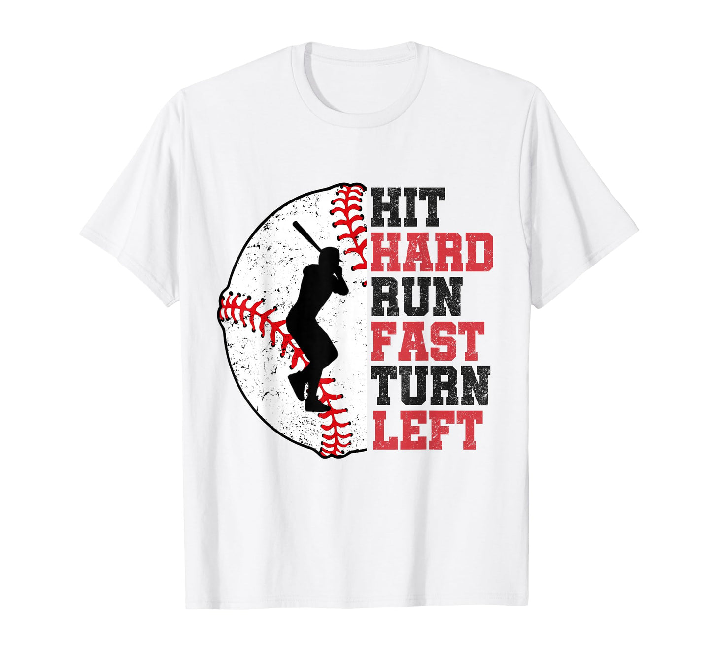 Hit Hard Run Fast Turn Left Baseball T-Shirt - Aesthetic Graphic Unisex - T-Shirt, Sweatshirt, Hoodie