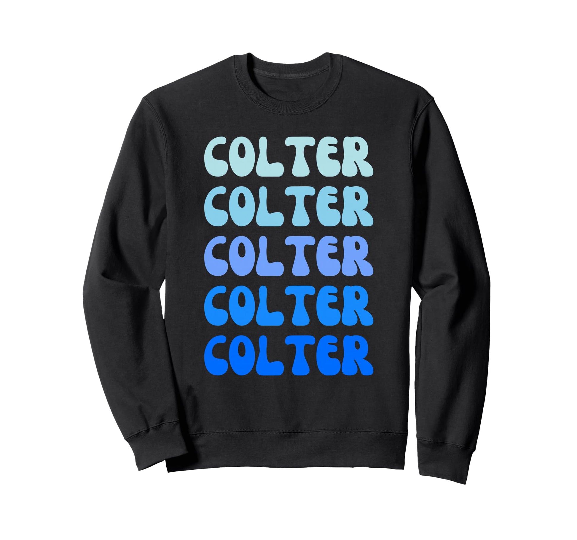 Colter Name Stack Sweatshirt - Fun Novelty Design Men Women - T-Shirt, Sweatshirt, Hoodie