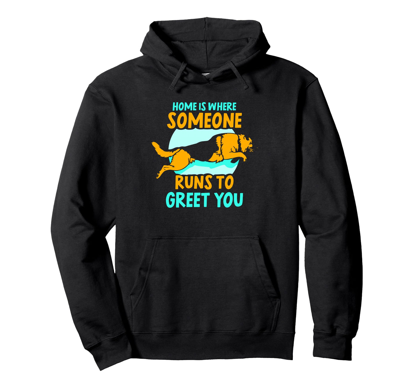 Home Is Where Someone Runs To Greet You Hoodie - Minimalist Print Unisex - T-Shirt, Sweatshirt, Hoodie